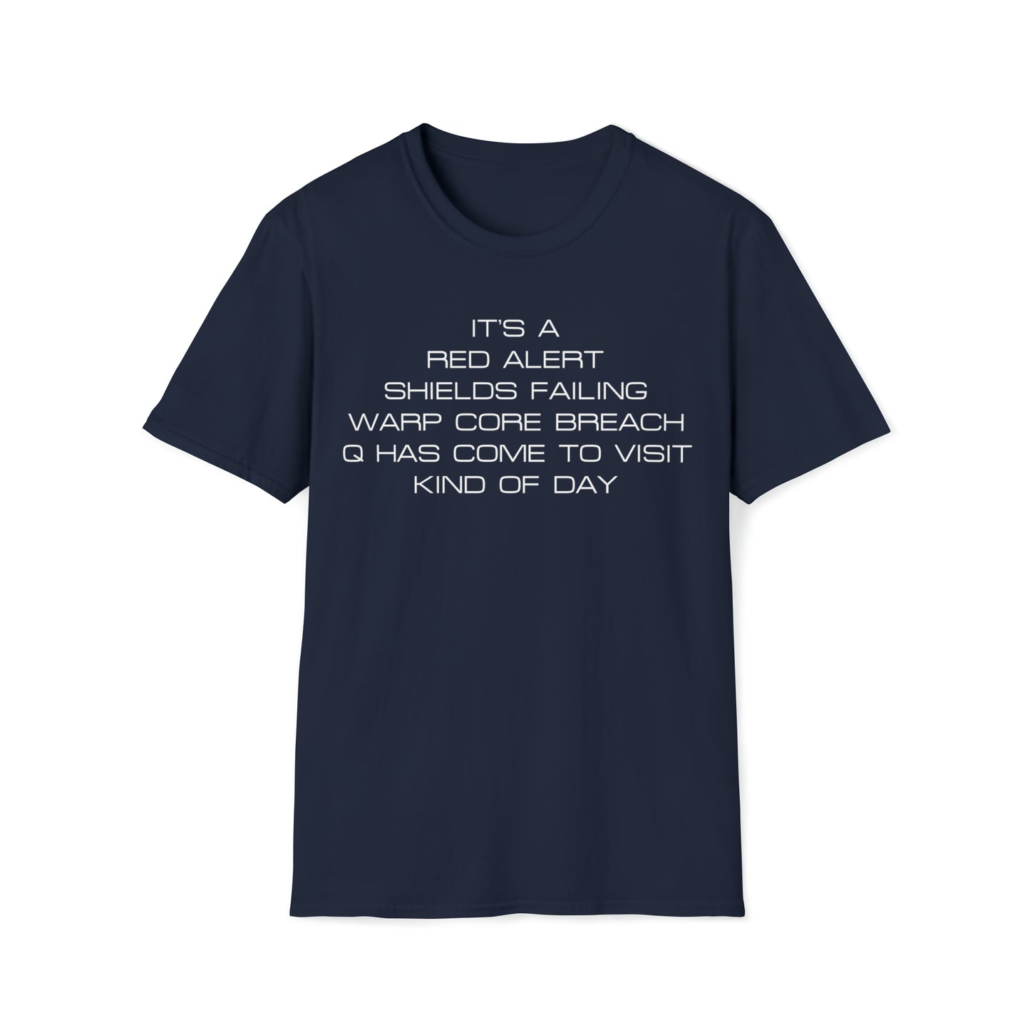 Q Has Come to Visit Kind of Day - White Text - Unisex Softstyle T-Shirt