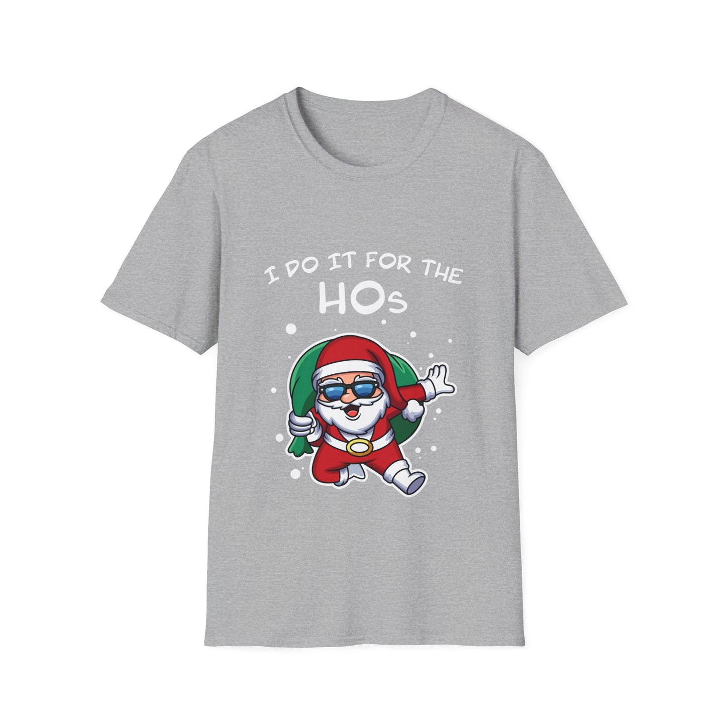 I Do It For the HOs - Unisex Softstyle T-Shirt