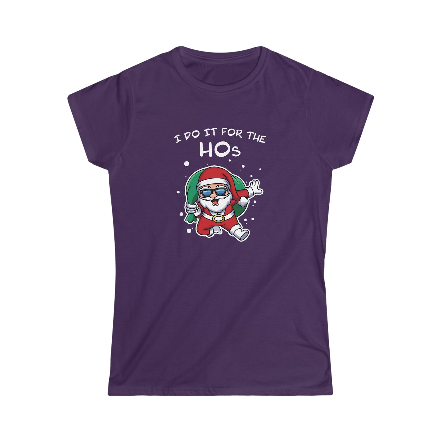 I Do It For the HOs - Women's Softstyle Tee