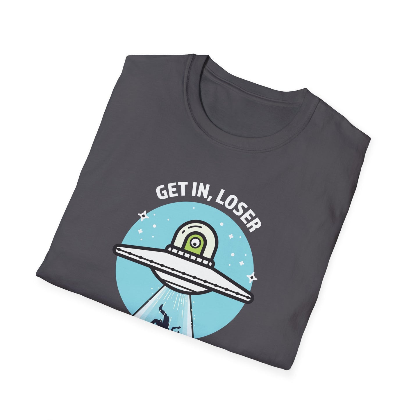 Get In, Loser / We're Doing Butt Stuff - Unisex Softstyle T-Shirt