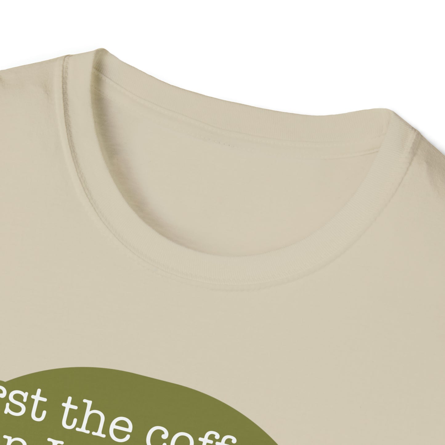 First the Coffeee, Then I Do the Things - Unisex Softstyle T-Shirt
