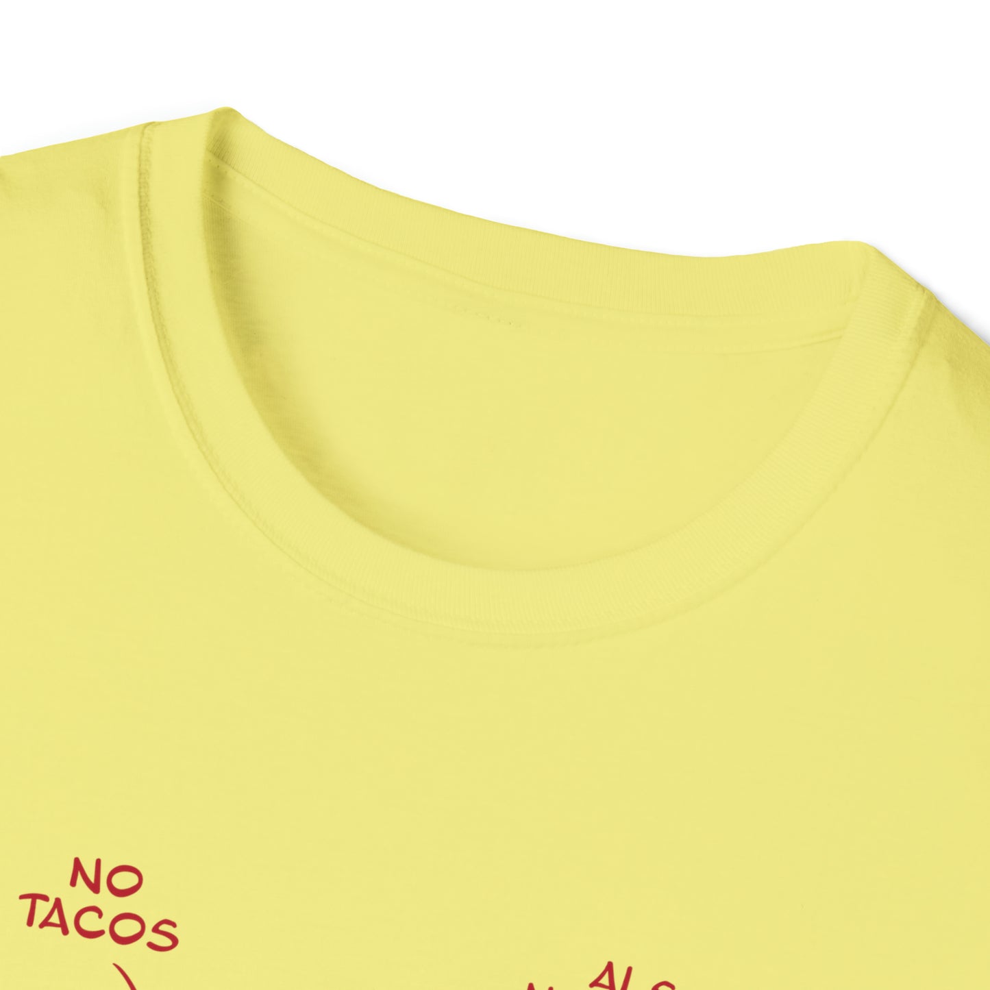 No Tacos, Also No Tacos, TACOS! - Unisex Softstyle T-Shirt