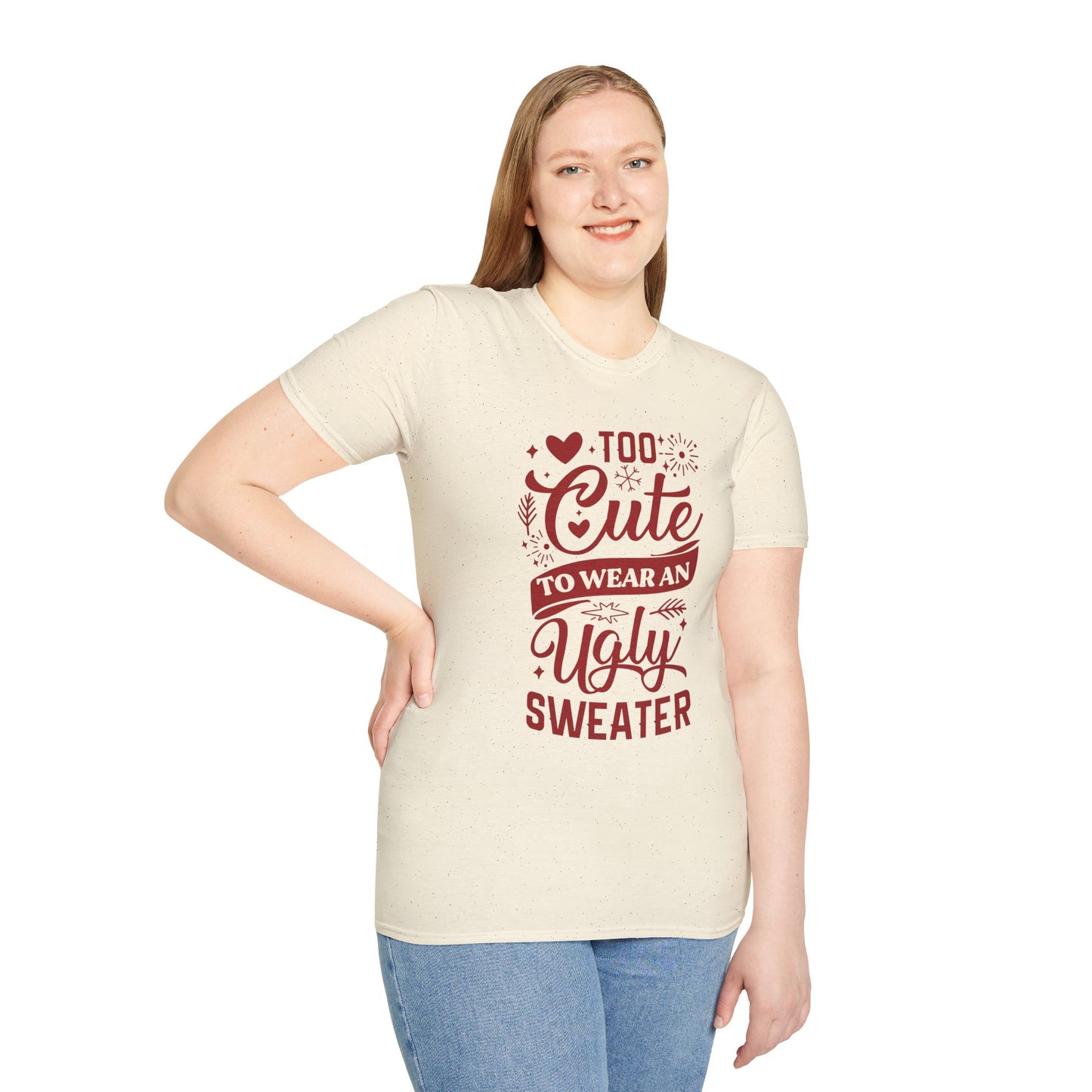 Too Cute to Wear an Ugly Sweater - Unisex Softstyle T-Shirt