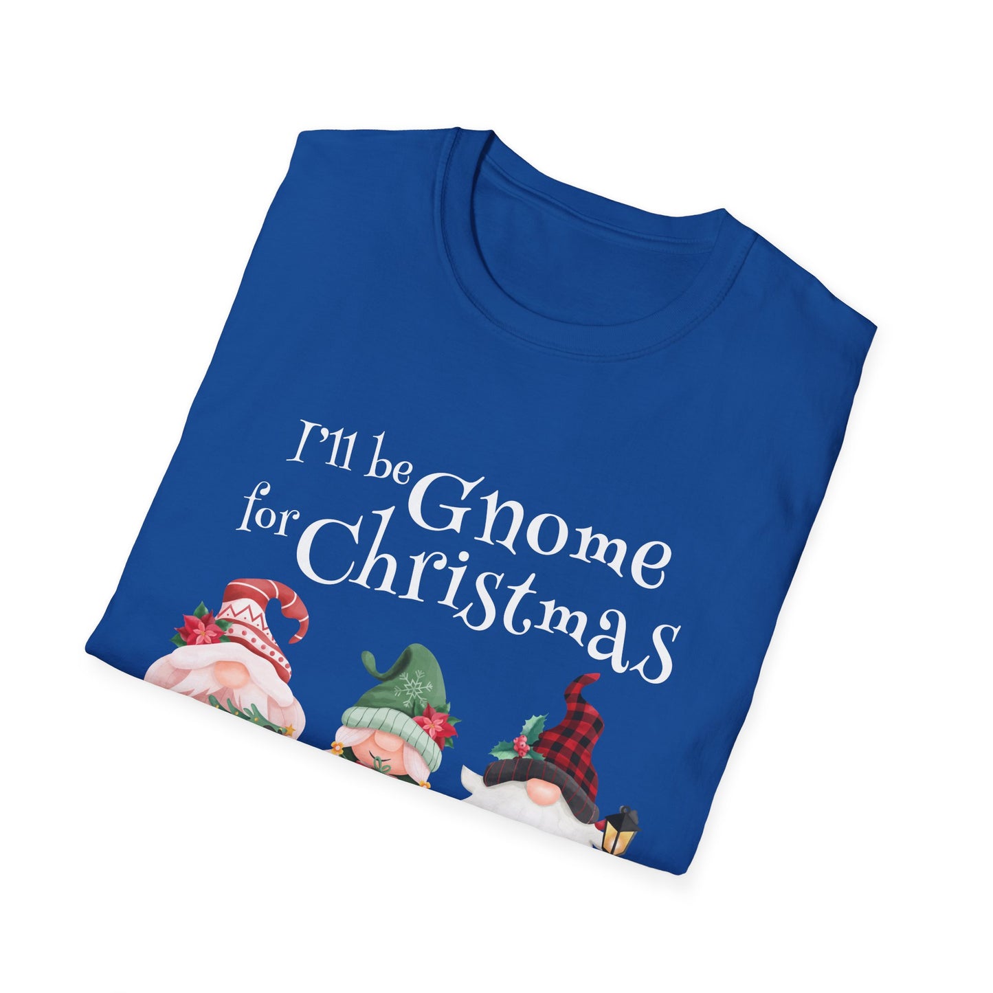 I'll be Gnome For Christmas - Unisex Softstyle T-Shirt