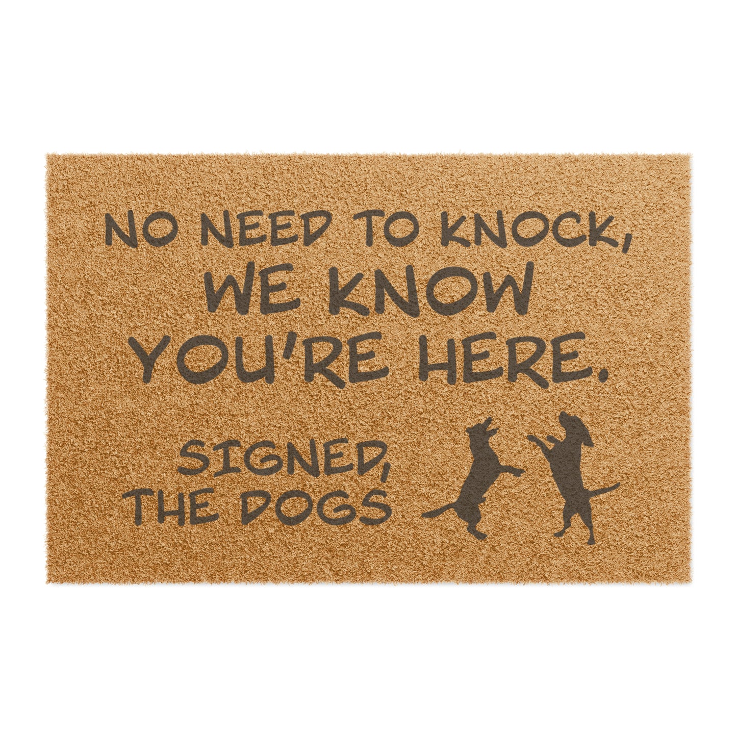 No Need to Knock, We Know You're Here, Signed the Dogs - Doormat