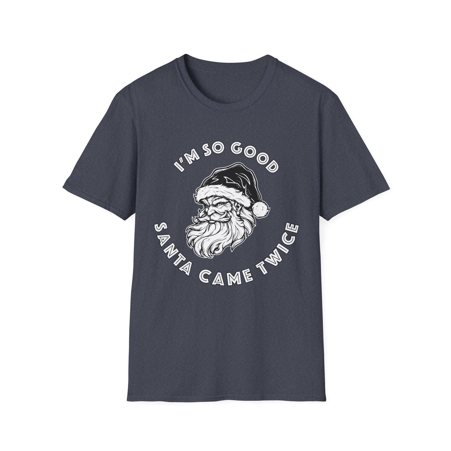 I'm So Good Santa Came Twice - Unisex Softstyle T-Shirt