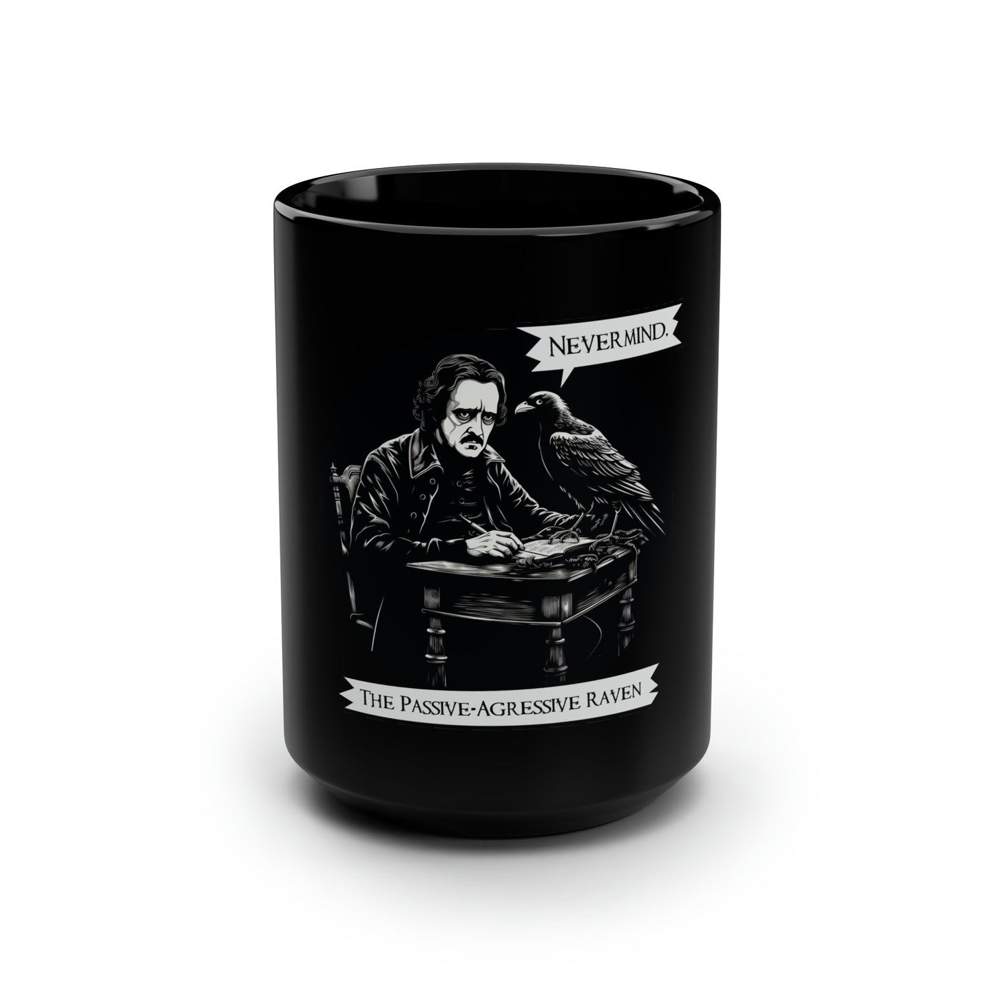 Nevermind - The Passive-Agressive Raven - Black Mug, 15oz