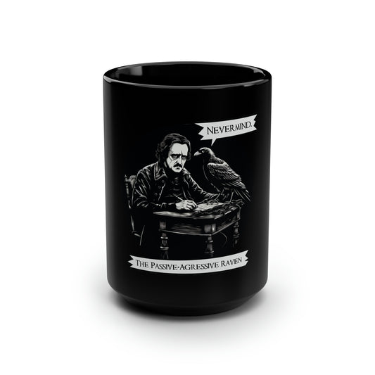 Nevermind - The Passive-Agressive Raven - Black Mug, 15oz