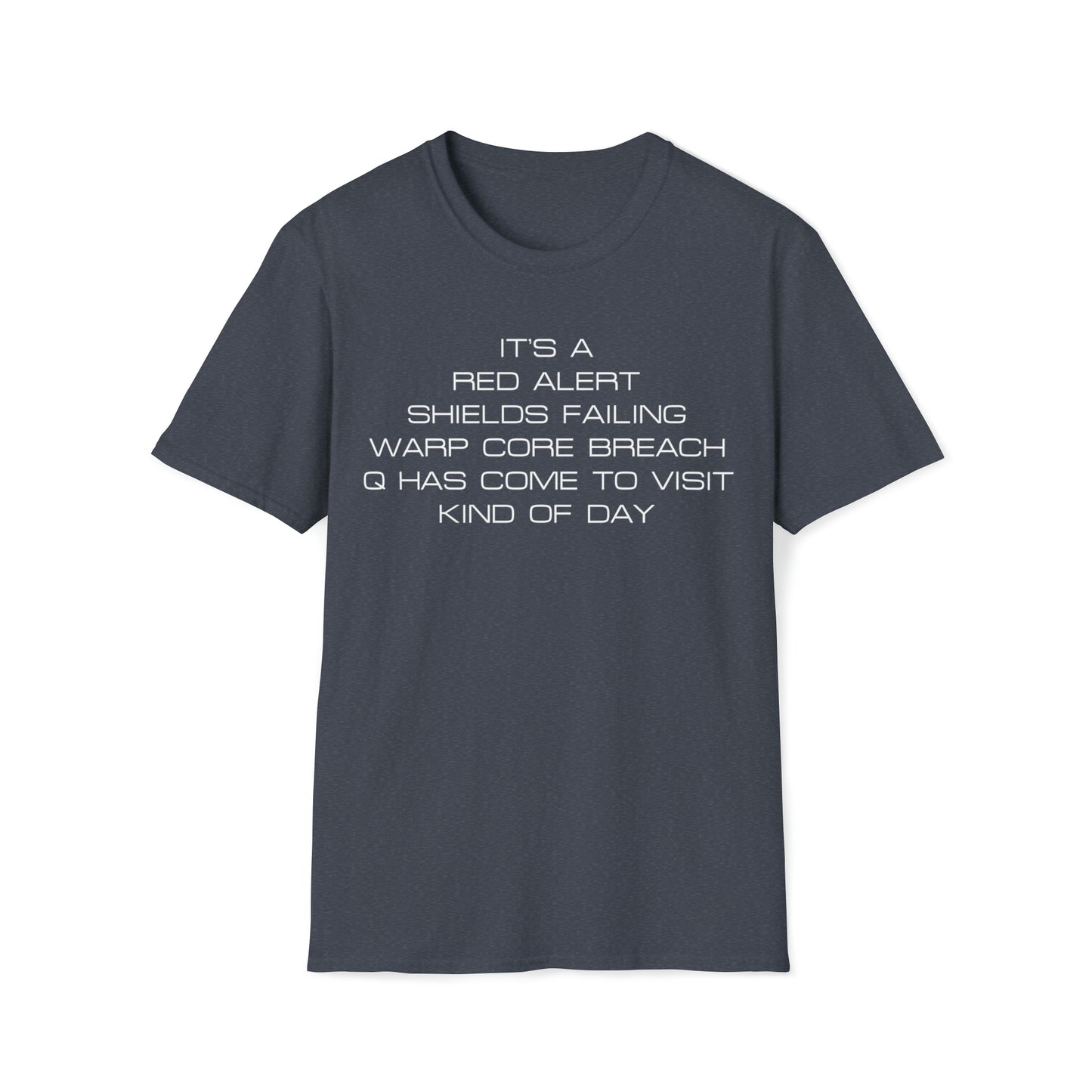Q Has Come to Visit Kind of Day - White Text - Unisex Softstyle T-Shirt