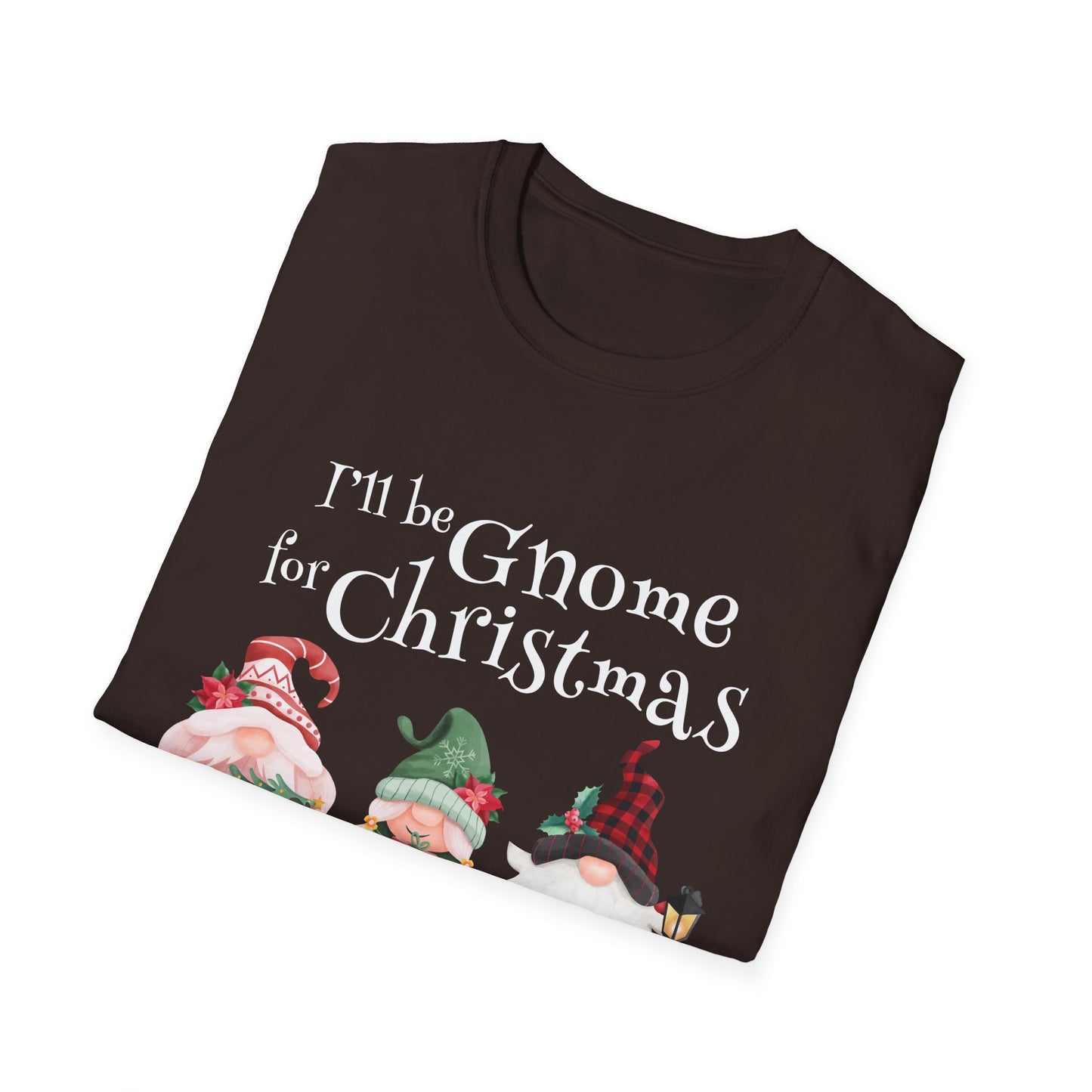 I'll be Gnome For Christmas - Unisex Softstyle T-Shirt