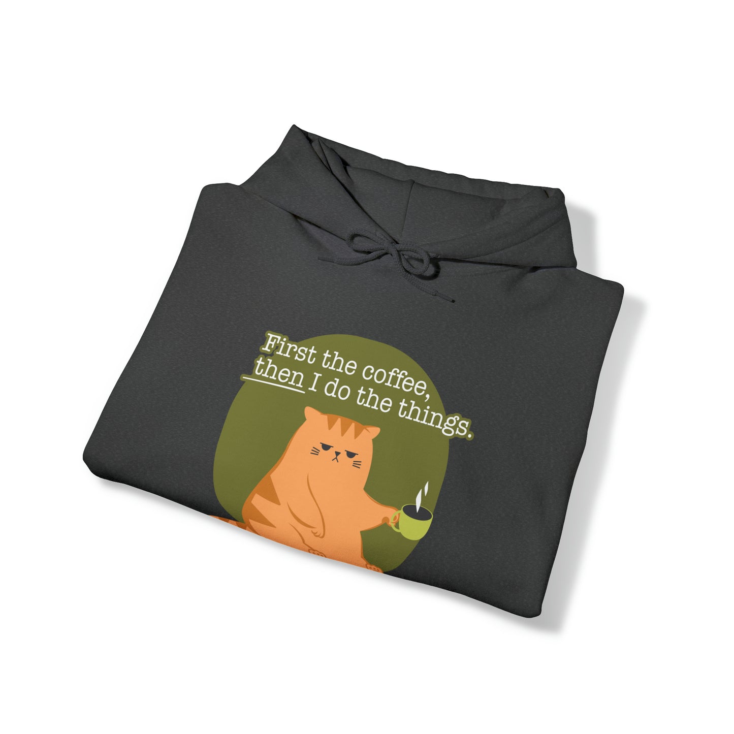 First the Coffee, Then I Do the Things - Unisex Heavy Blend™ Hooded Sweatshirt