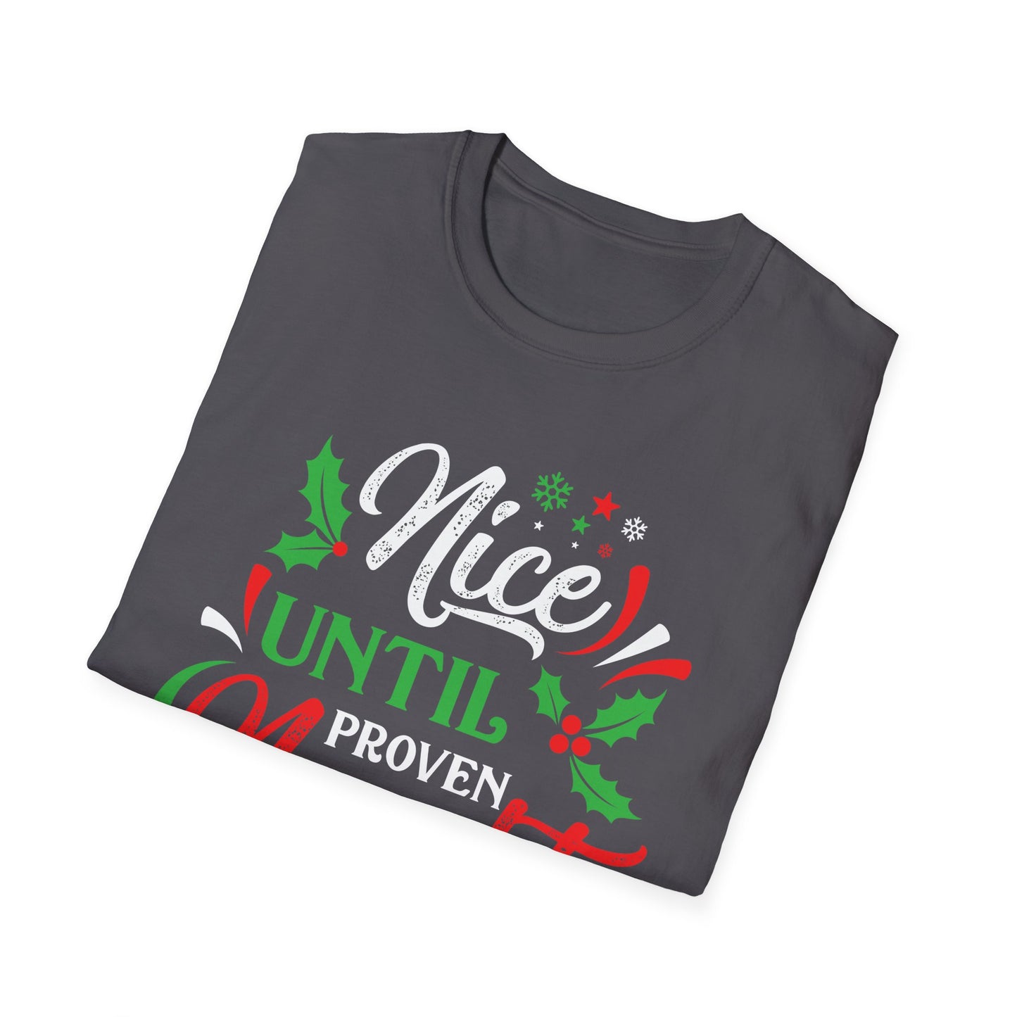 Nice Until Proven Naughty - Unisex Softstyle T-Shirt