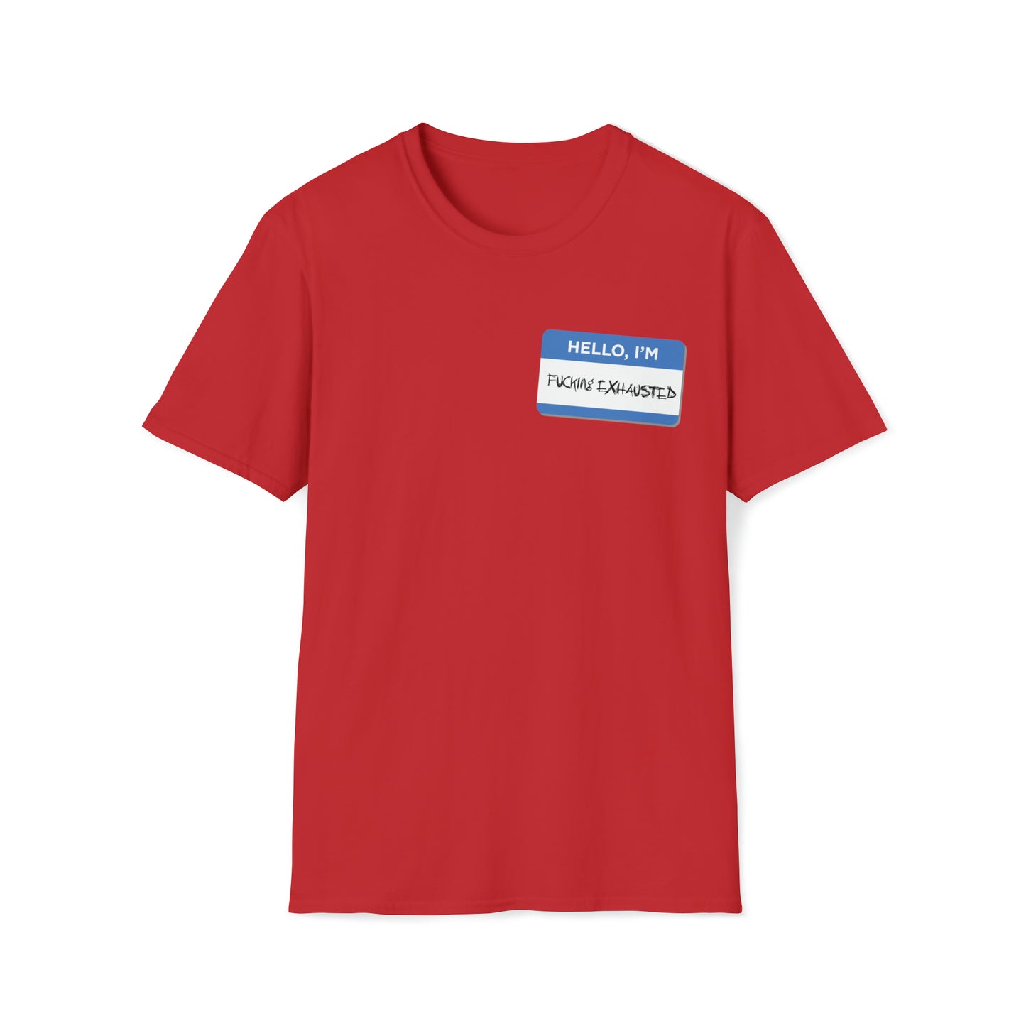 Hello, I'm F$%king Exhausted - Unisex Softstyle T-Shirt