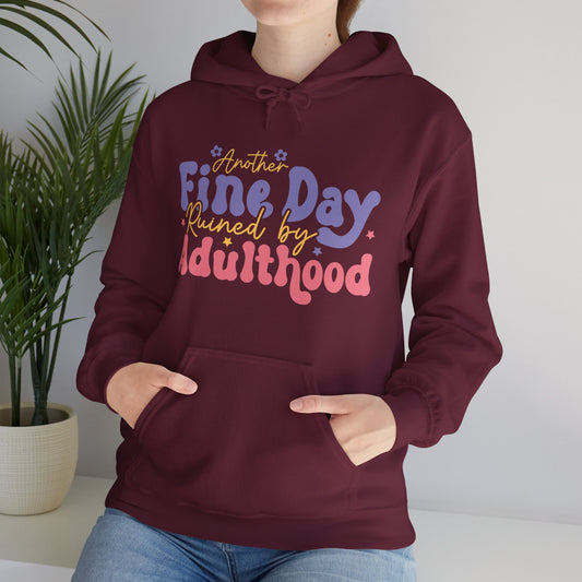 Another Fine Day Ruined by Adulthood - Unisex Heavy Blend™ Hooded Sweatshirt