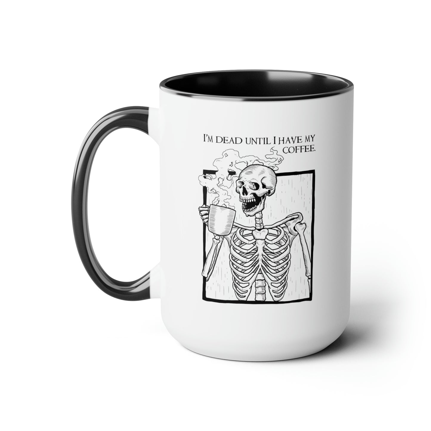 I'm Dead Until I Have My Coffee - Two-Tone Coffee Mugs, 15oz