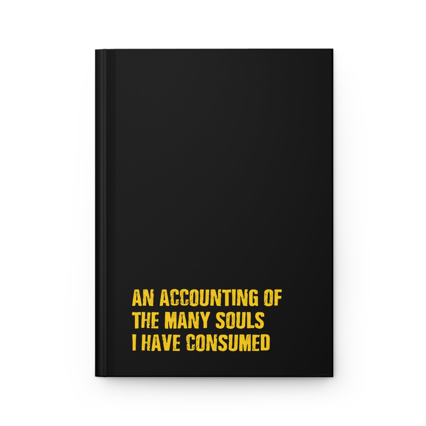 An Accounting of the Many Souls I Have Consumed - Hardcover Journal Matte