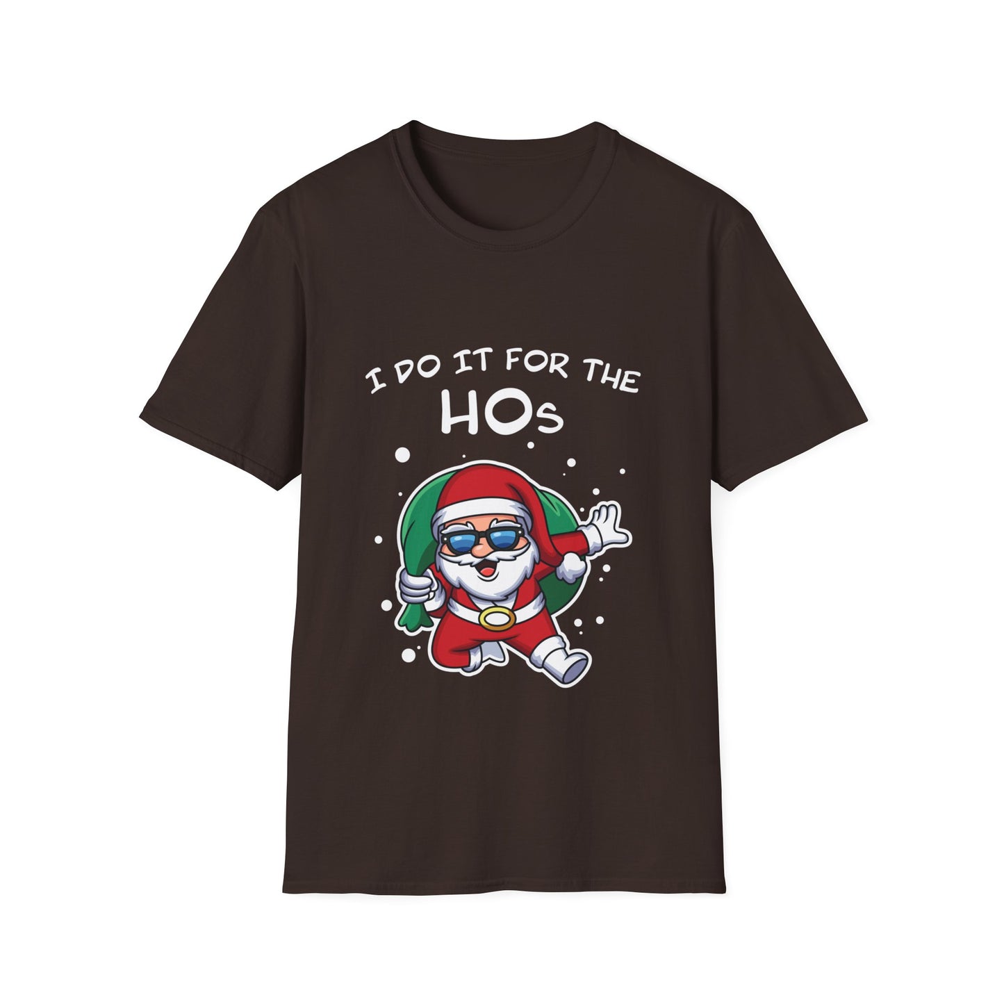 I Do It For the HOs - Unisex Softstyle T-Shirt