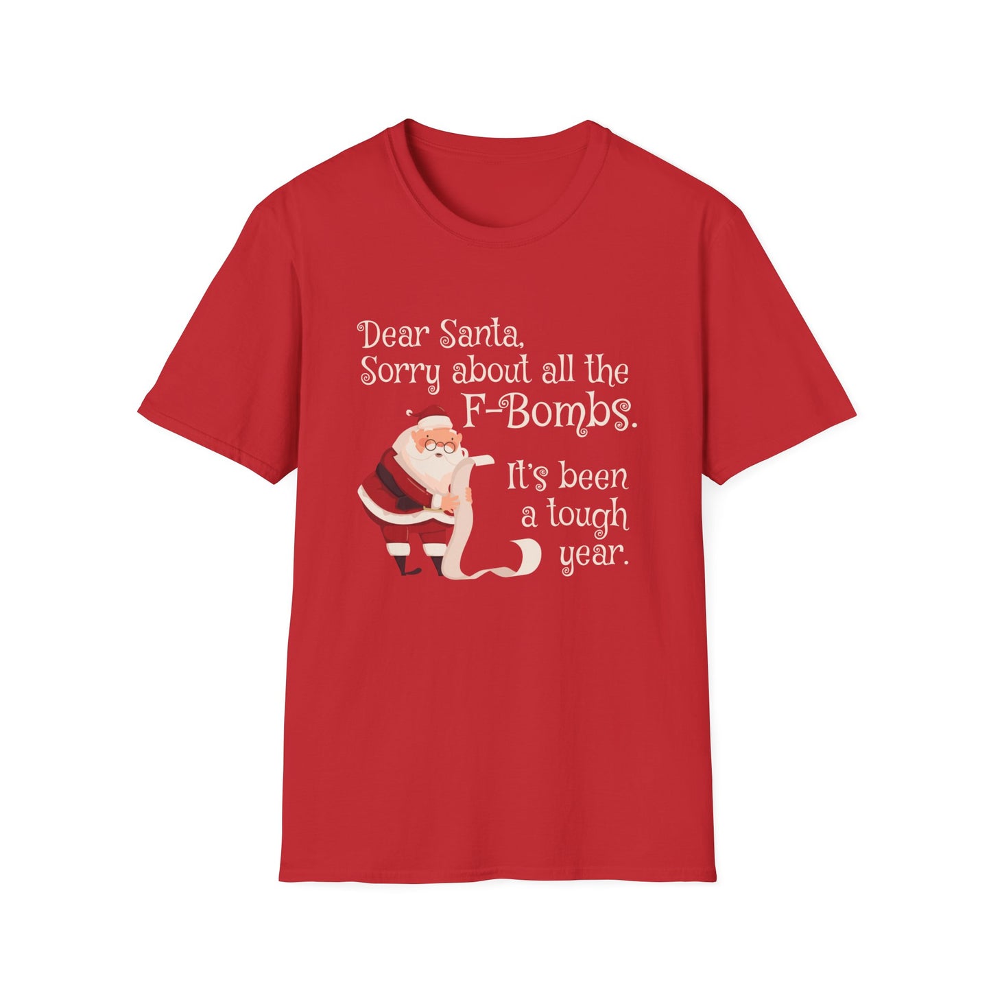 Dear Santa, Sorry For All the F-Bombs. It's Been a Tough Year - Unisex Softstyle T-Shirt
