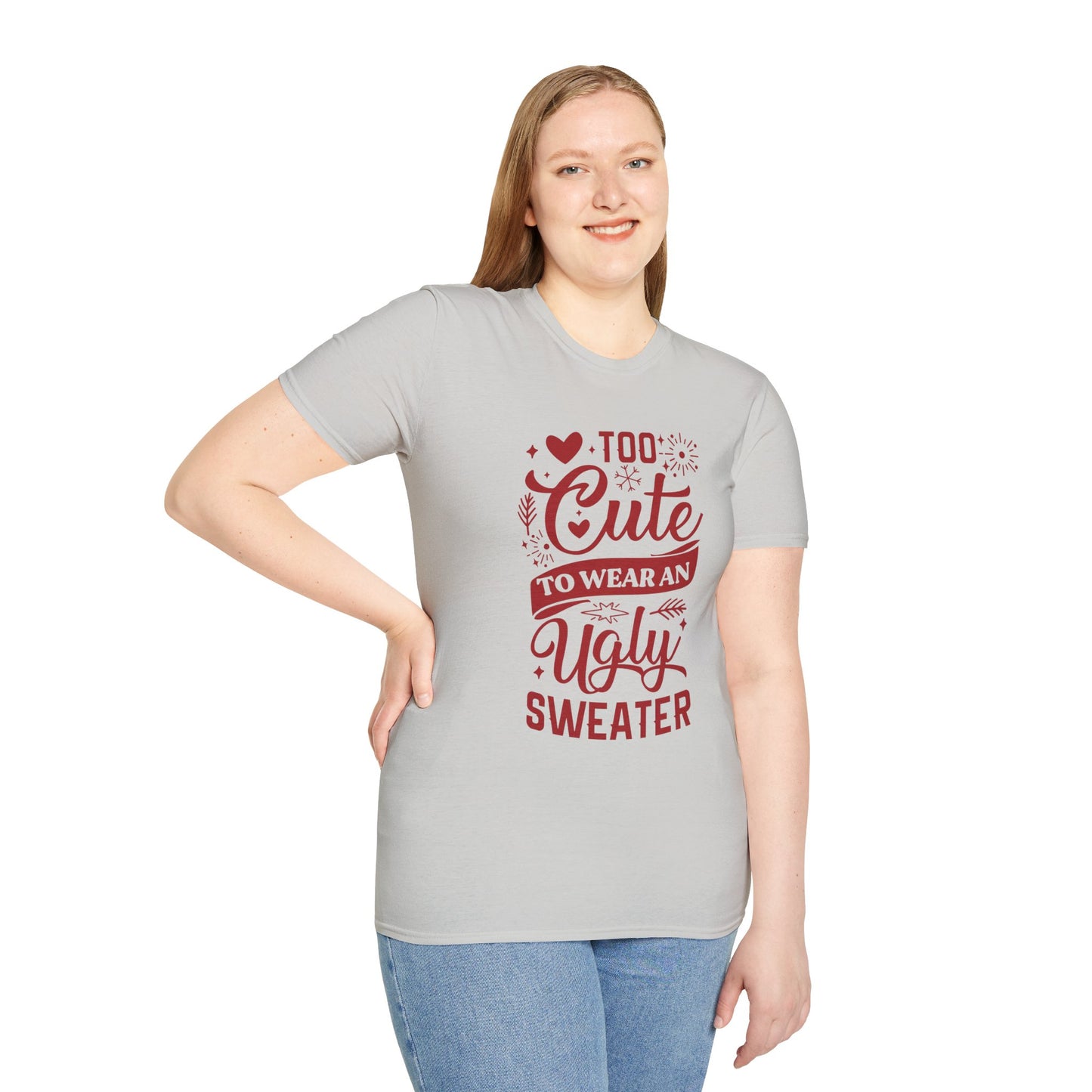 Too Cute to Wear an Ugly Sweater - Unisex Softstyle T-Shirt
