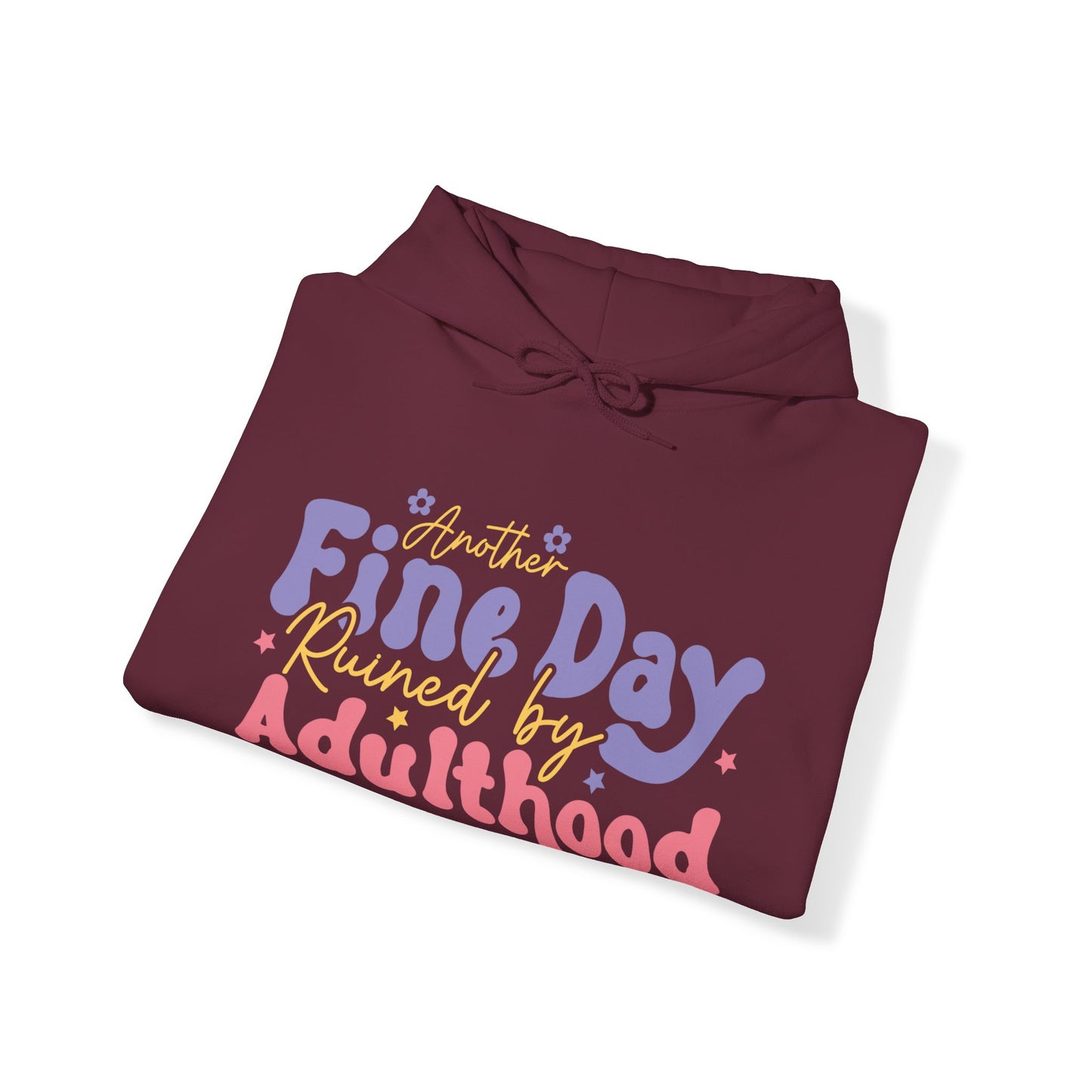 Another Fine Day Ruined by Adulthood - Unisex Heavy Blend™ Hooded Sweatshirt