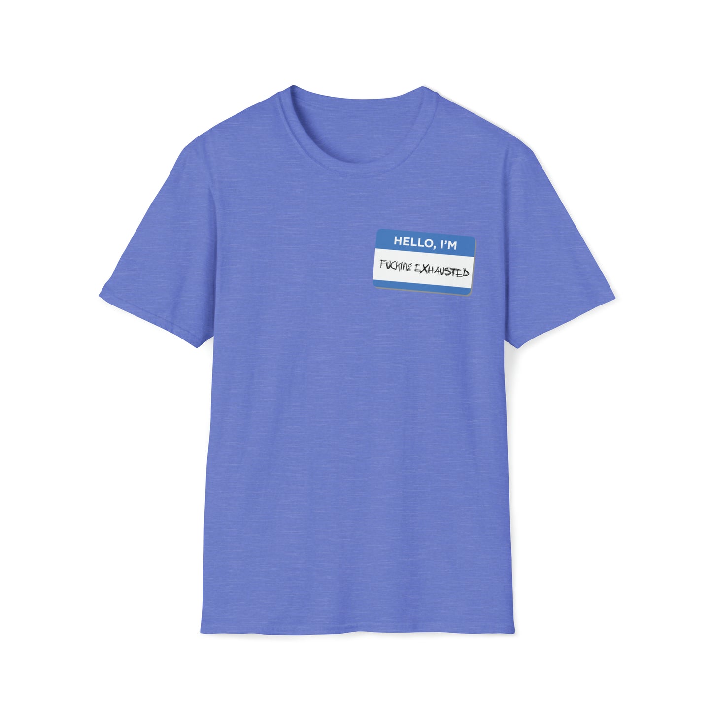 Hello, I'm F$%king Exhausted - Unisex Softstyle T-Shirt