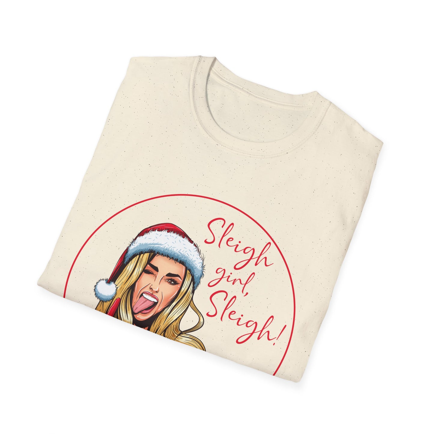 Sleigh Girl Sleigh - Unisex Softstyle T-Shirt