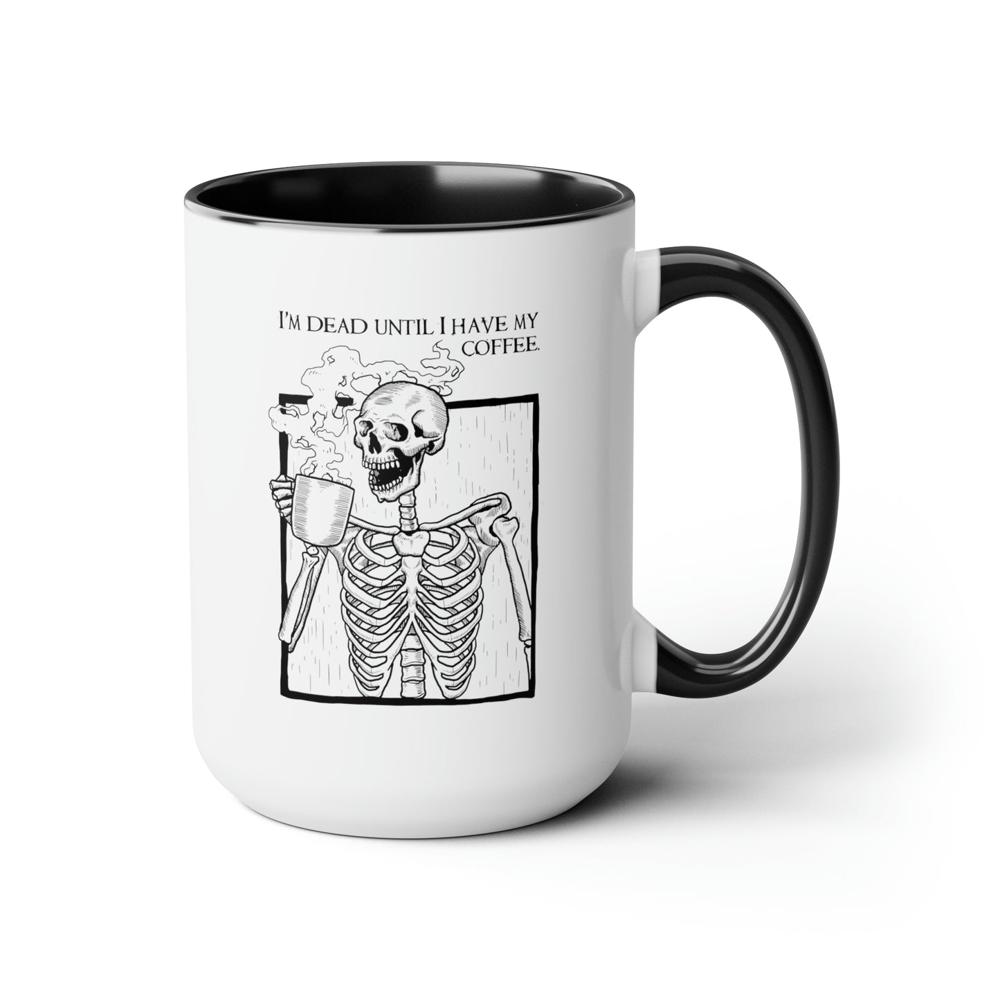 I'm Dead Until I Have My Coffee - Two-Tone Coffee Mugs, 15oz