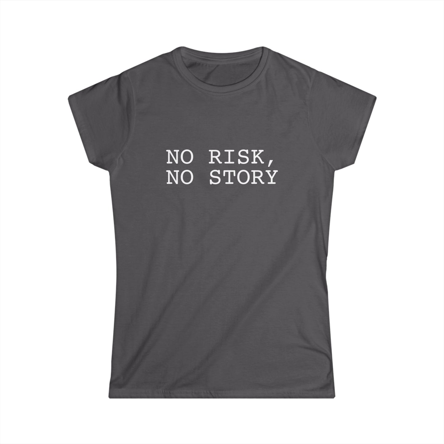 No Risk, No Story - Women's Softstyle Tee