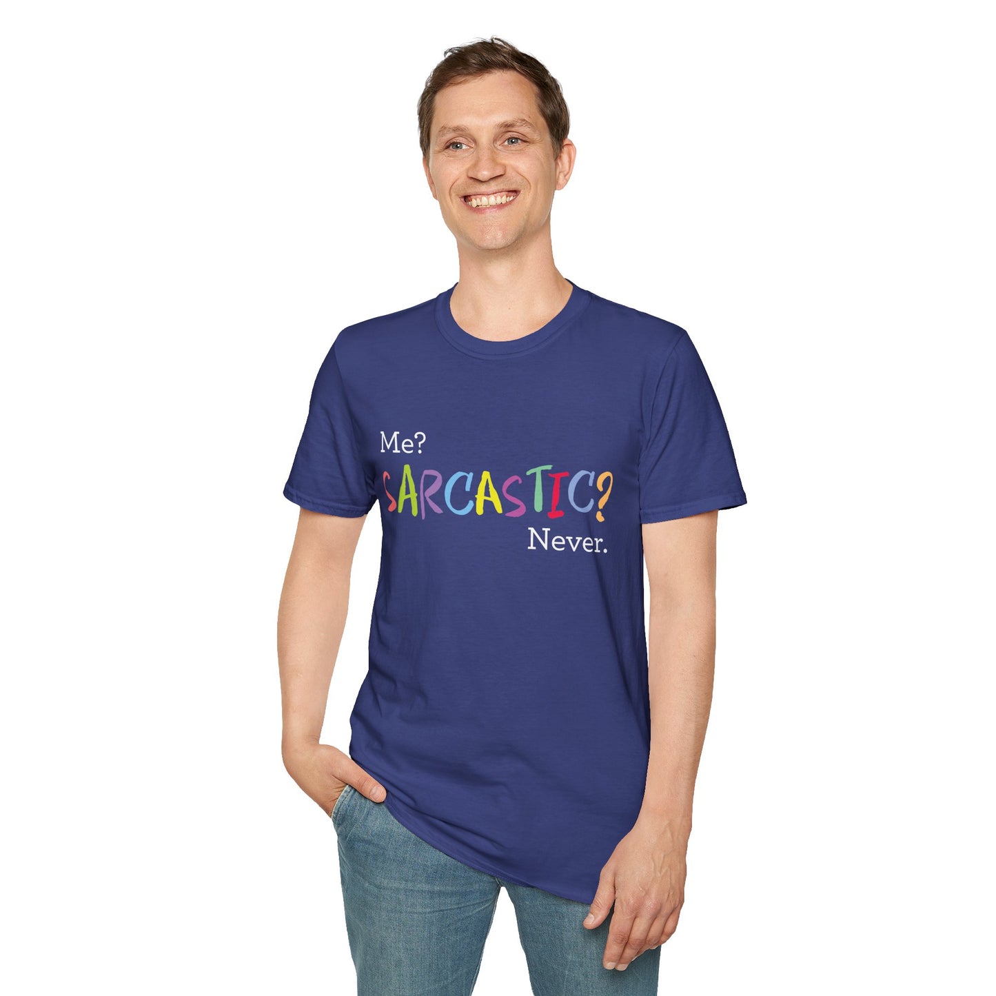 Me? SARCASTIC? Never. - Unisex Softstyle T-Shirt