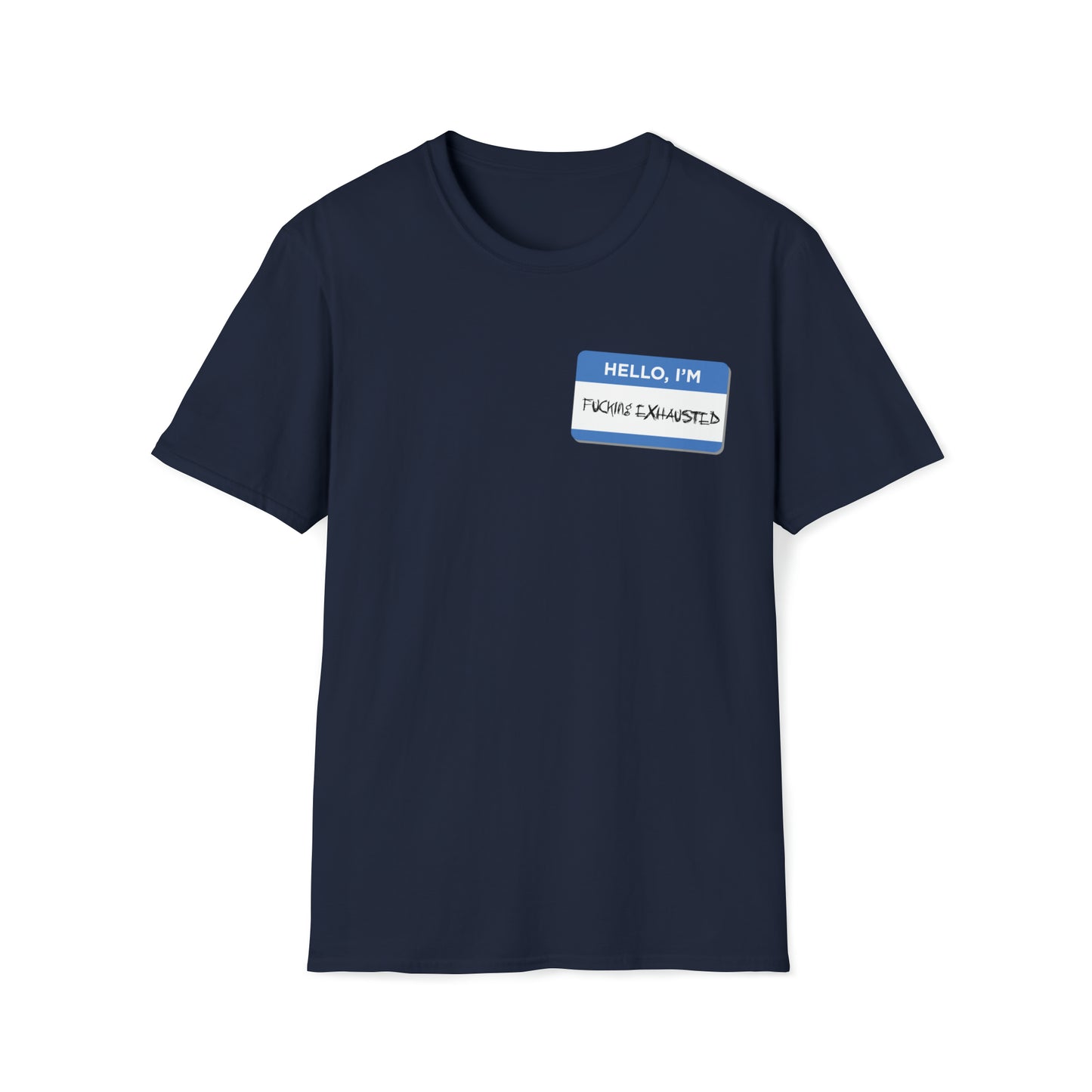 Hello, I'm F$%king Exhausted - Unisex Softstyle T-Shirt