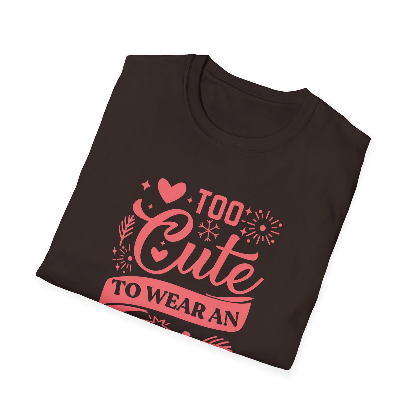 Too Cute to Wear an Ugly Sweater - Light Text - Unisex Softstyle T-Shirt