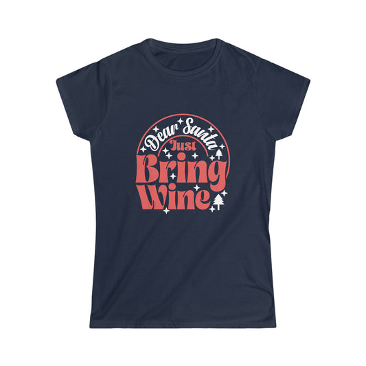 Dear Santa, Just Bring Wine - Women's Softstyle Tee