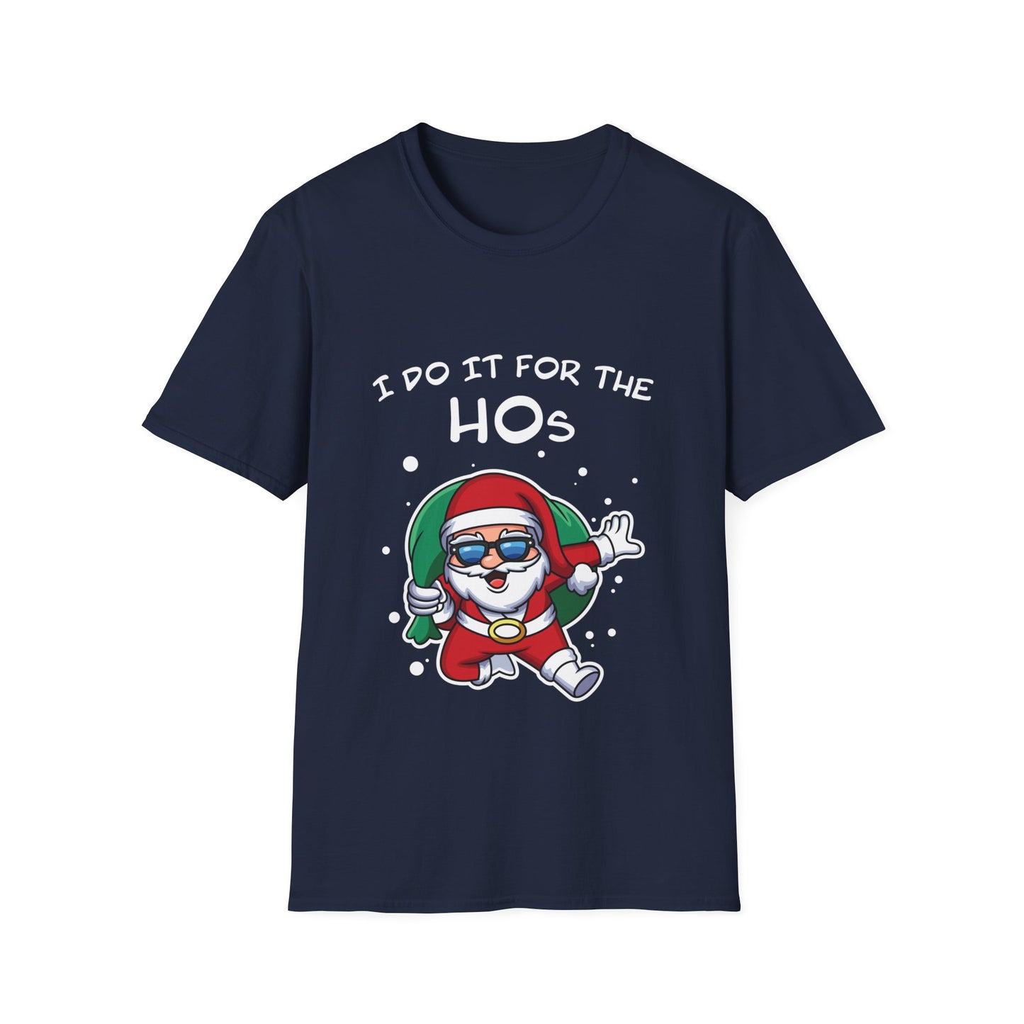 I Do It For the HOs - Unisex Softstyle T-Shirt