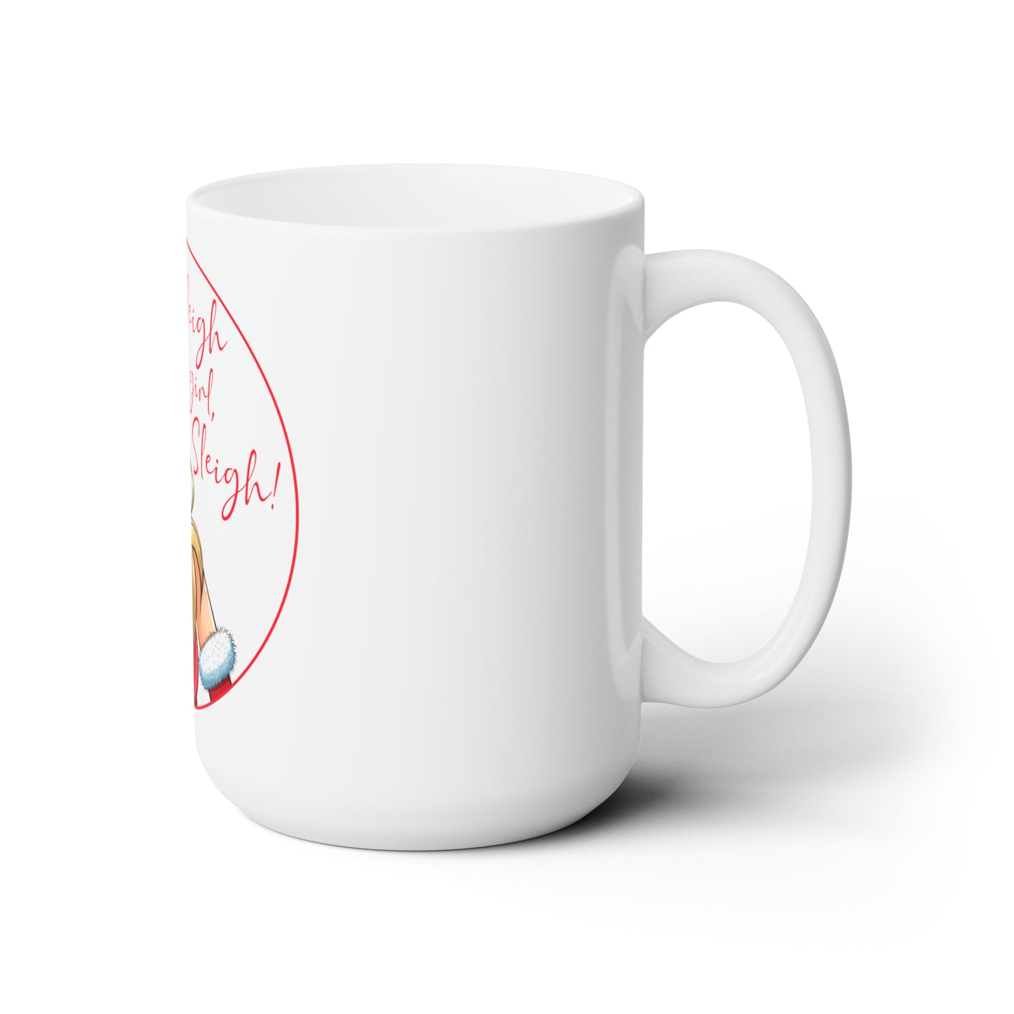 Sleigh Girl Sleigh - Ceramic Mug 15oz