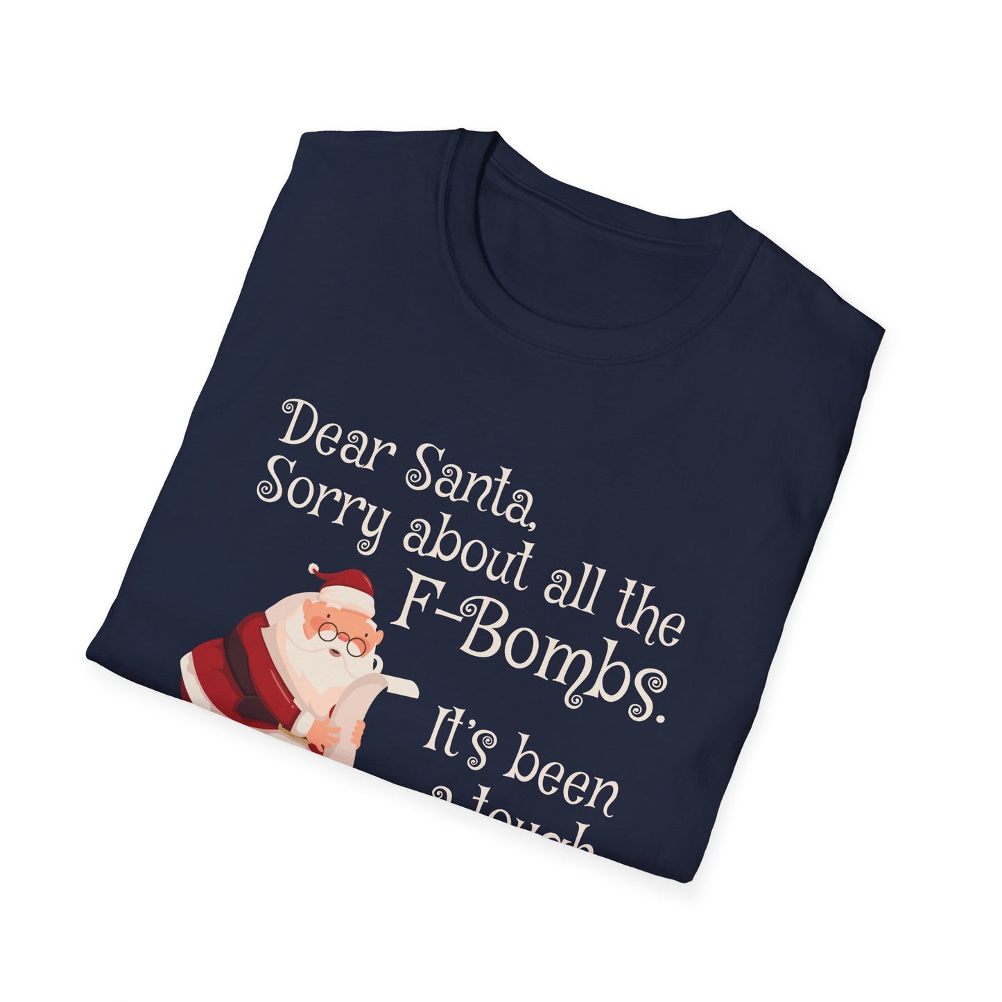 Dear Santa, Sorry For All the F-Bombs. It's Been a Tough Year - Unisex Softstyle T-Shirt