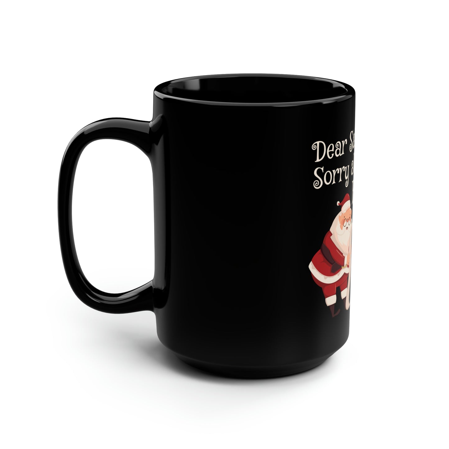 Dear Santa, Sorry For All the F-Bombs. It's Been a Tough Year - Black Mug, 15oz