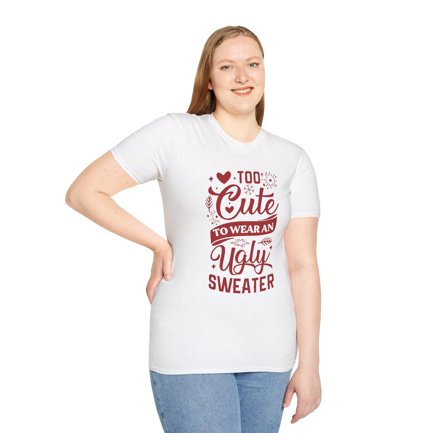 Too Cute to Wear an Ugly Sweater - Unisex Softstyle T-Shirt