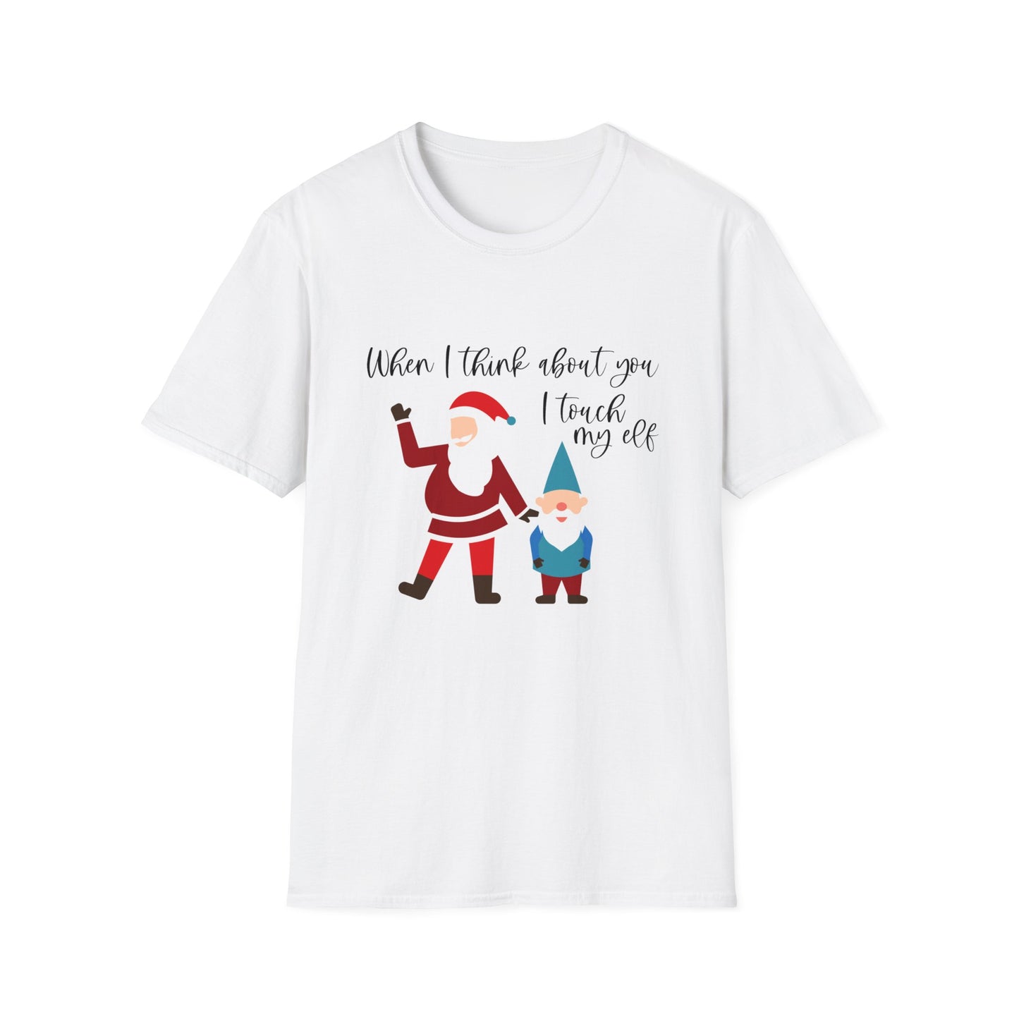 When I Think About You I Touch My Elf - Unisex Softstyle T-Shirt