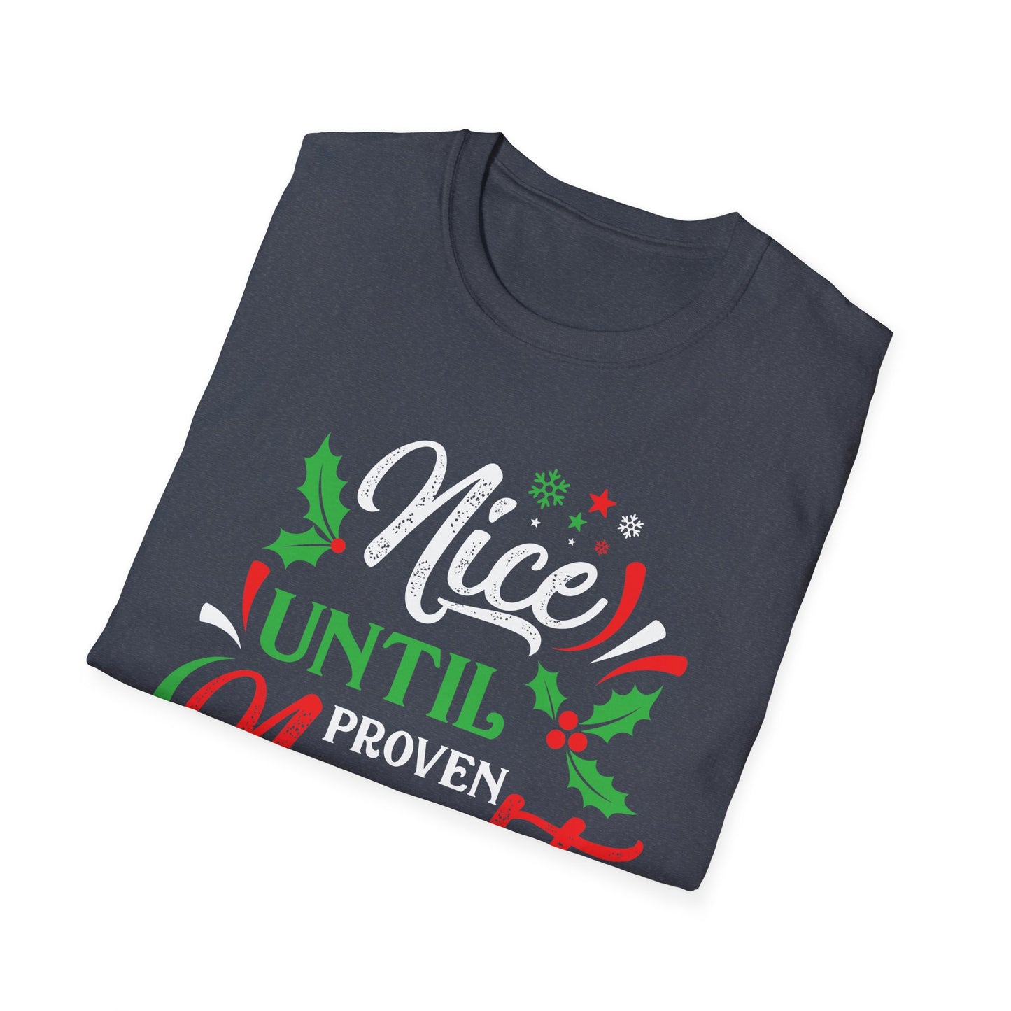 Nice Until Proven Naughty - Unisex Softstyle T-Shirt