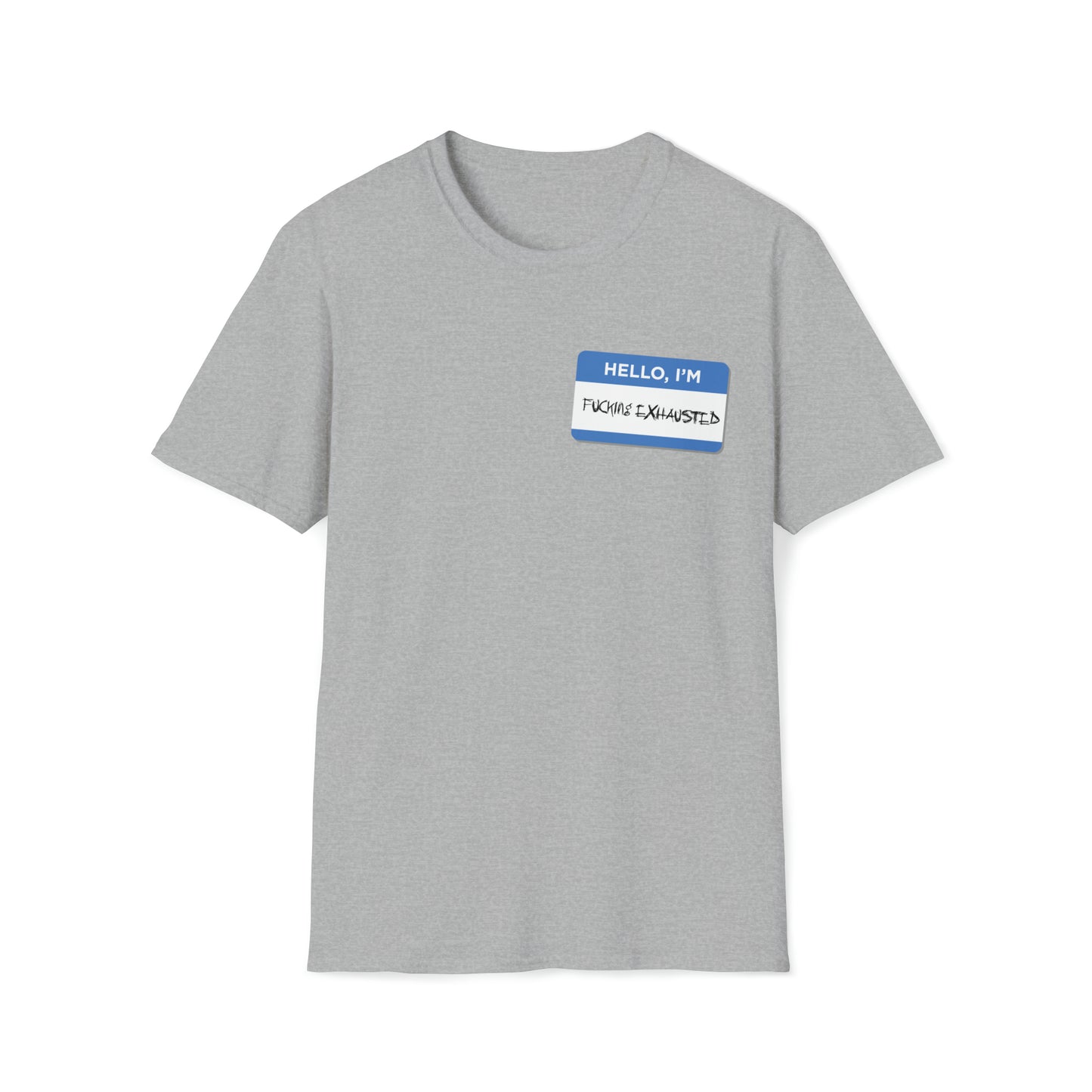Hello, I'm F$%king Exhausted - Unisex Softstyle T-Shirt