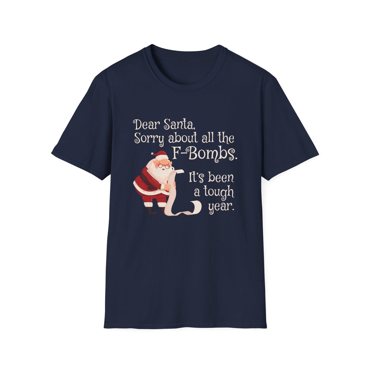 Dear Santa, Sorry For All the F-Bombs. It's Been a Tough Year - Unisex Softstyle T-Shirt