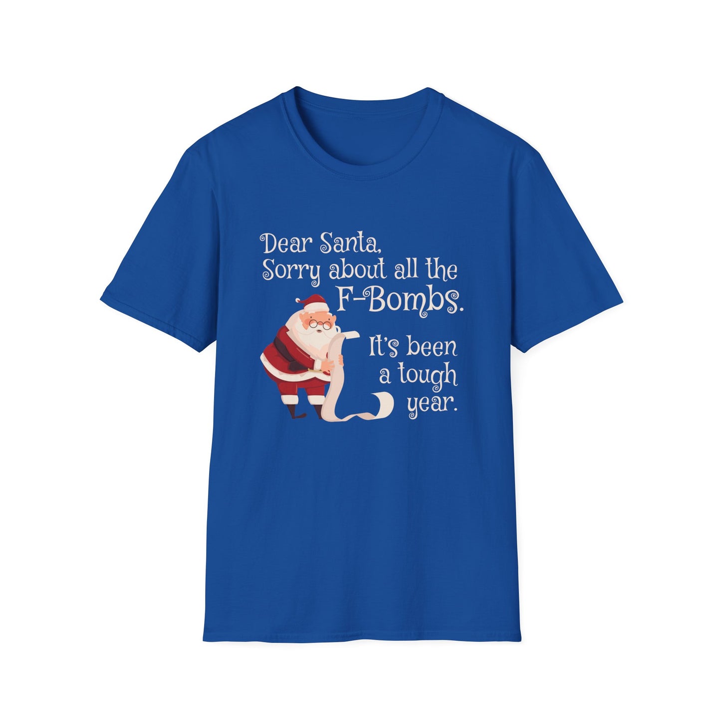 Dear Santa, Sorry For All the F-Bombs. It's Been a Tough Year - Unisex Softstyle T-Shirt