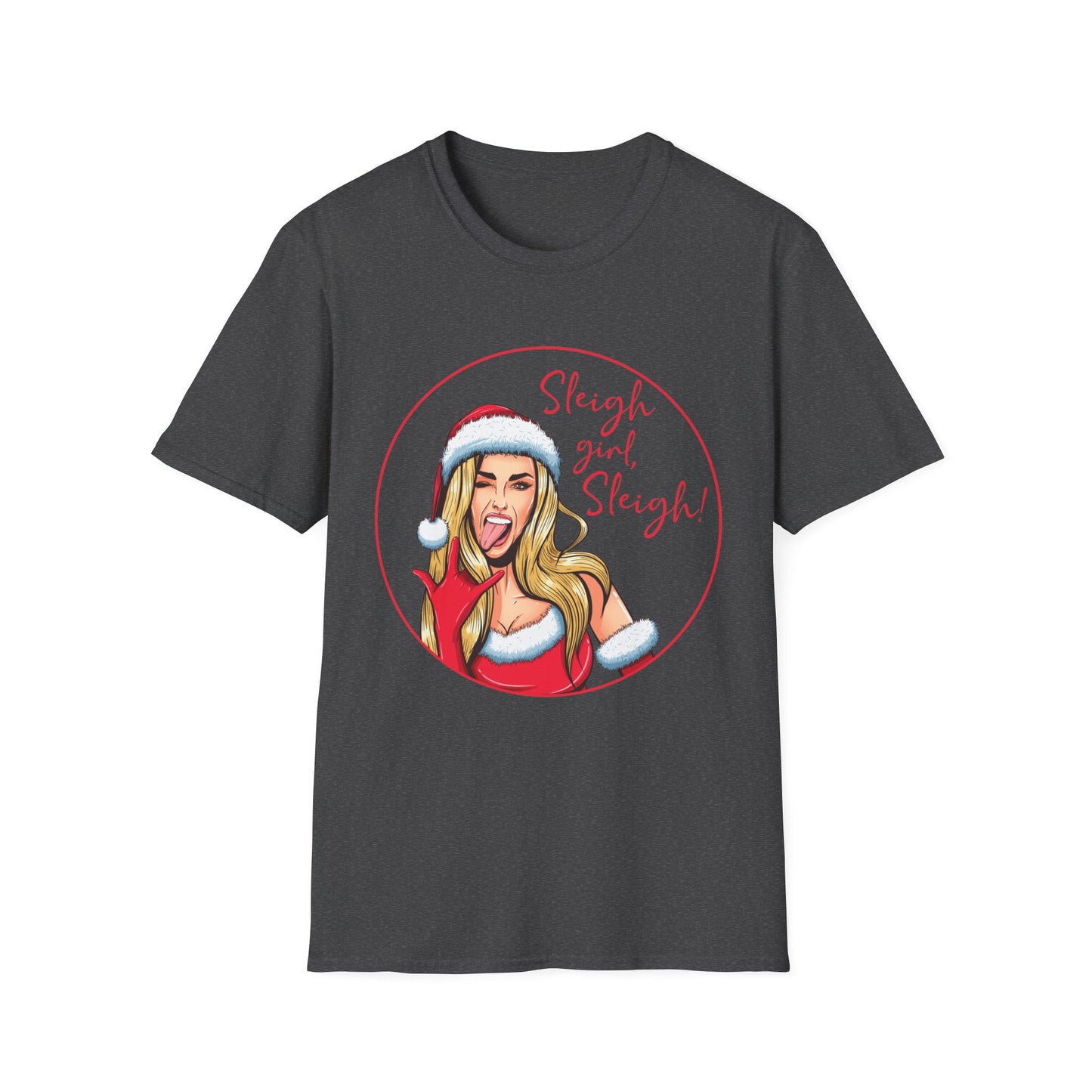Sleigh Girl Sleigh - Unisex Softstyle T-Shirt
