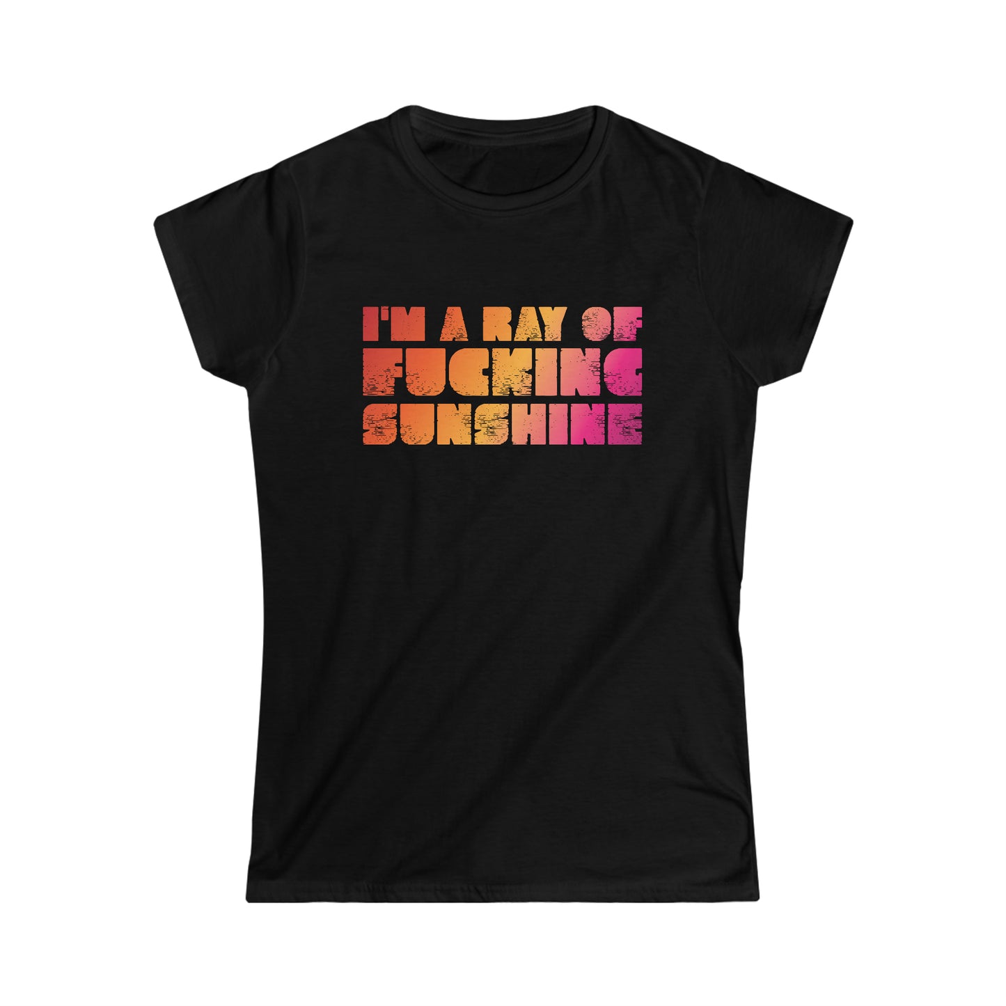 I'm a Ray of F***ing Sunshine - Women's Softstyle Tee