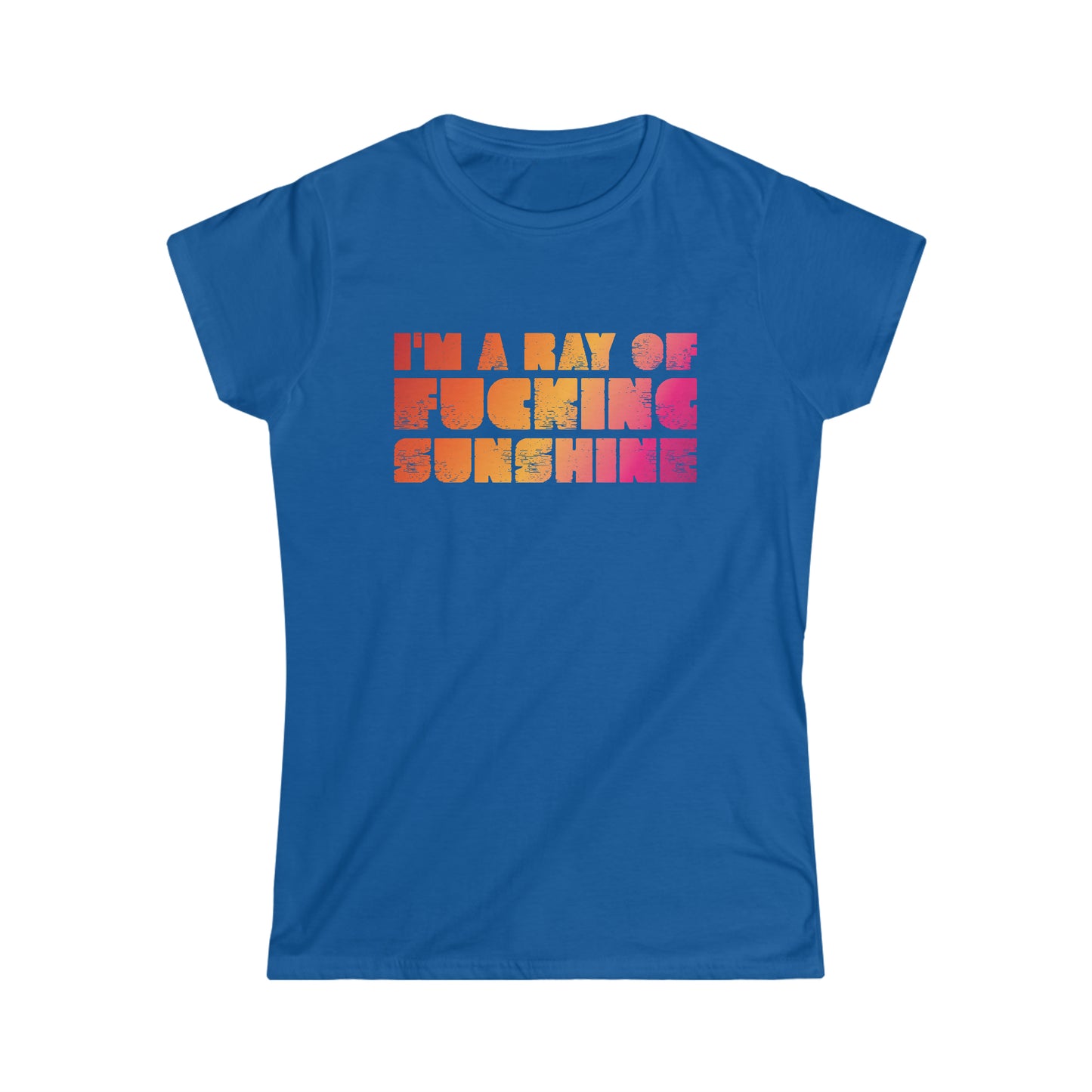 I'm a Ray of F***ing Sunshine - Women's Softstyle Tee