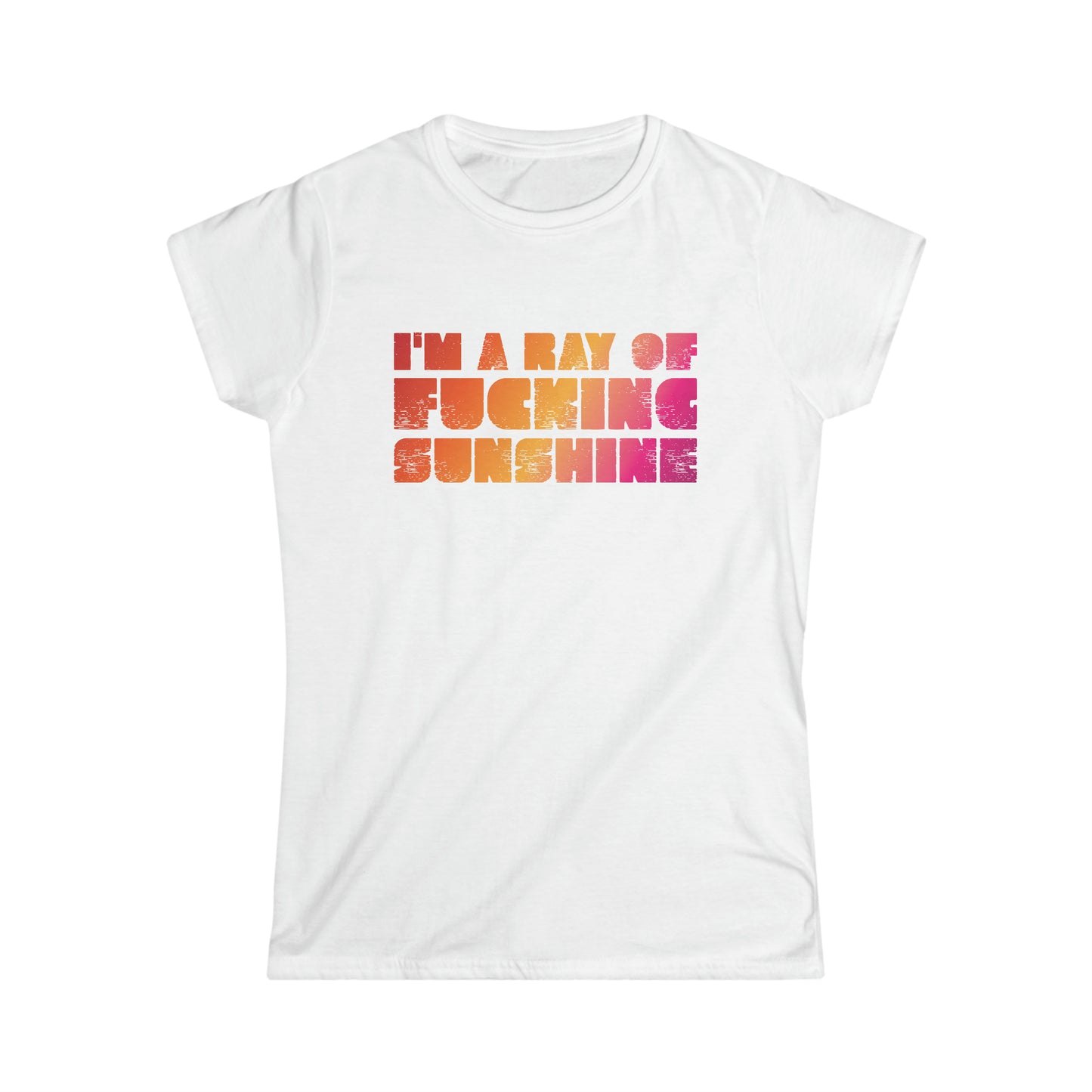 I'm a Ray of F***ing Sunshine - Women's Softstyle Tee