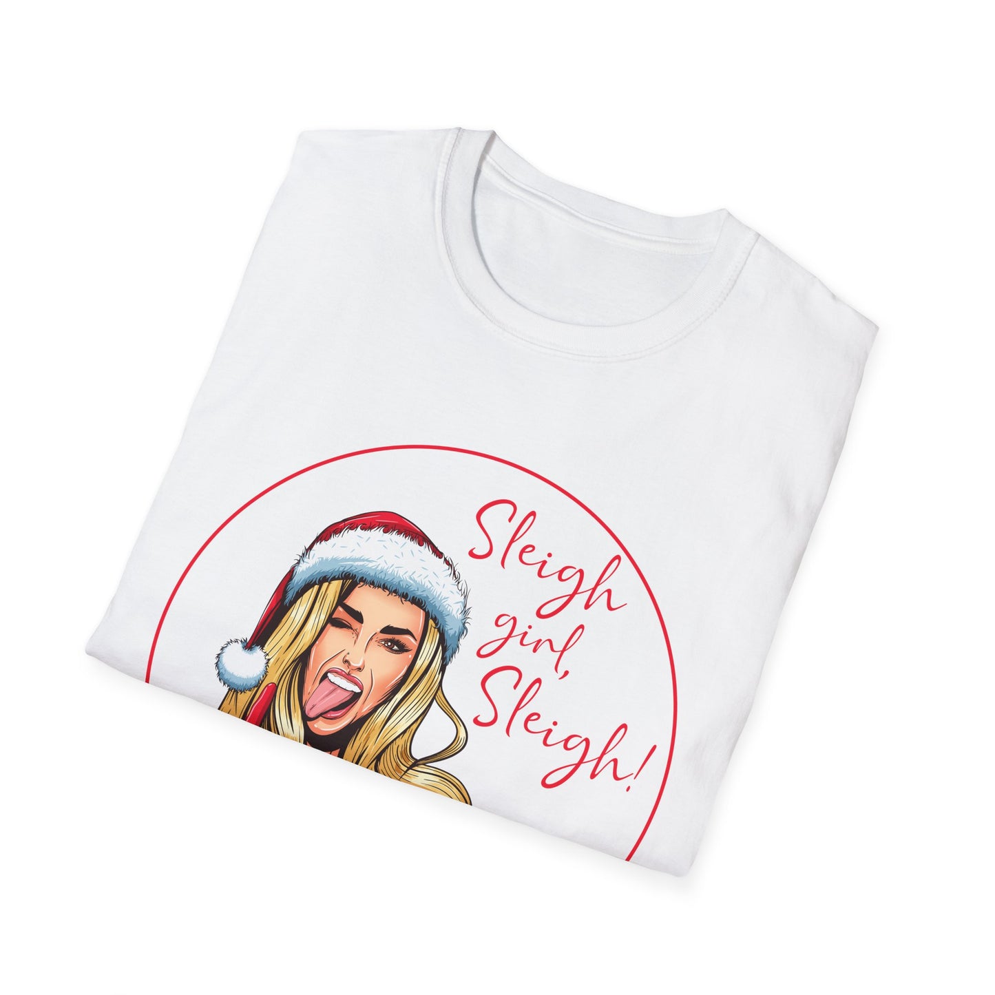 Sleigh Girl Sleigh - Unisex Softstyle T-Shirt