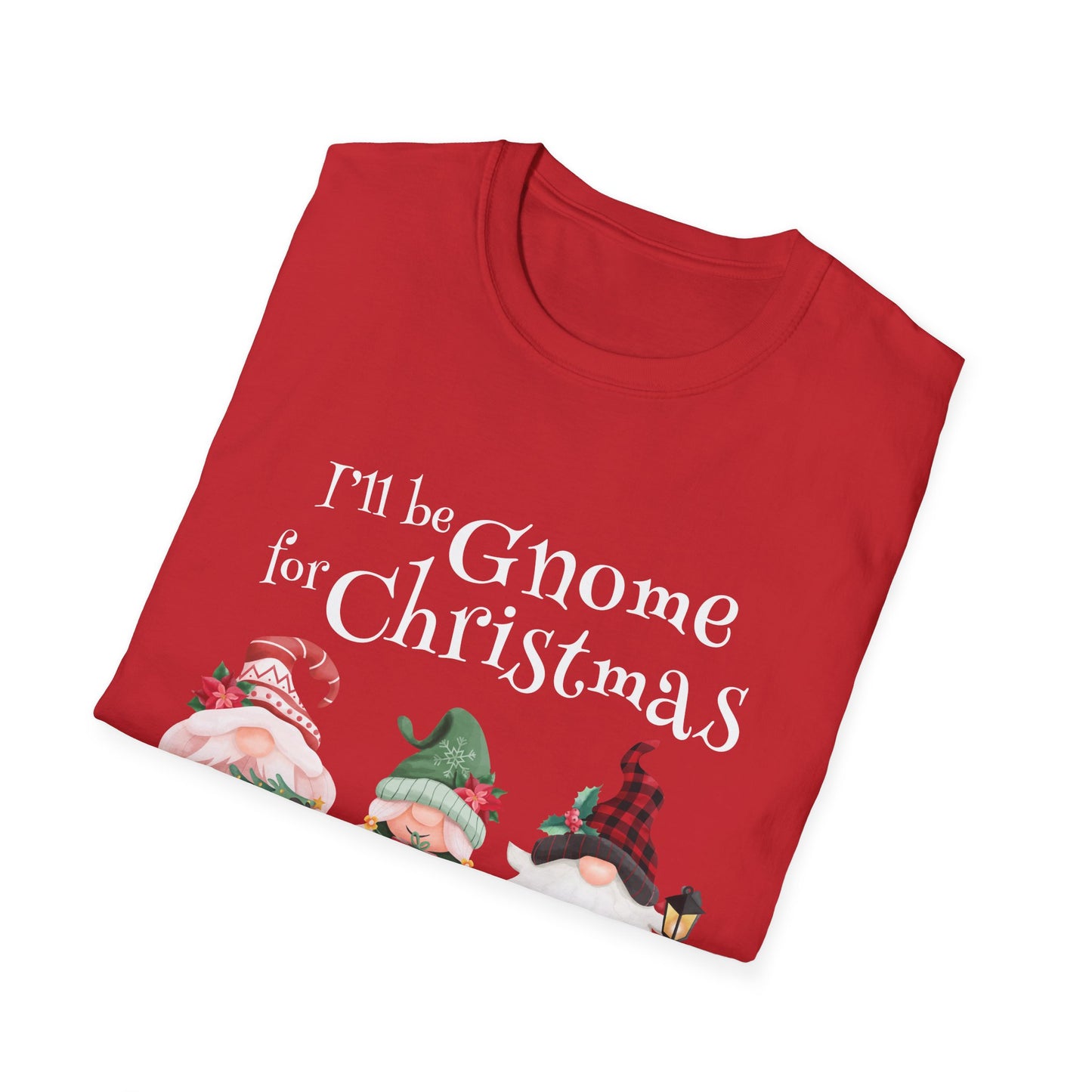 I'll be Gnome For Christmas - Unisex Softstyle T-Shirt