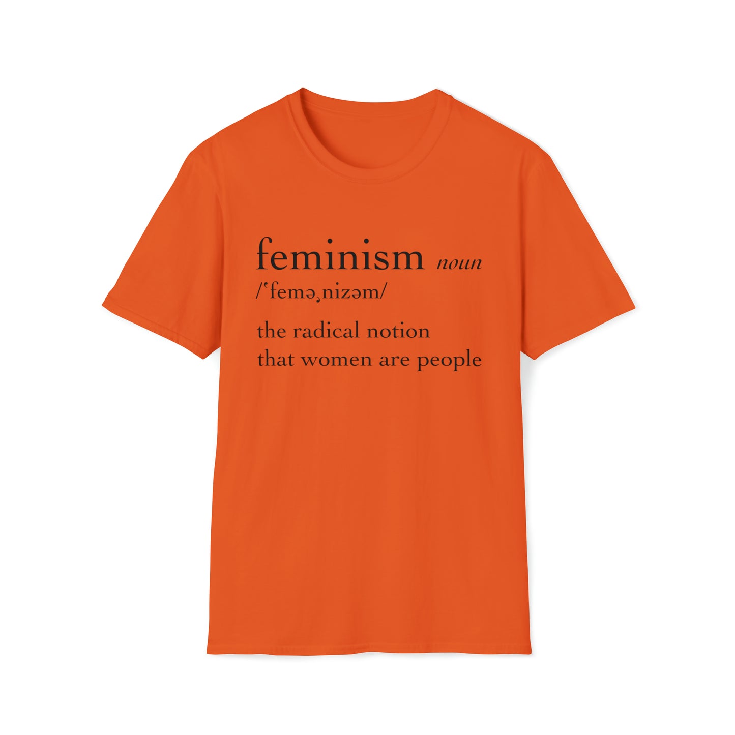 Feminism: The Radical Notion That Women Are People - Unisex Softstyle T-Shirt