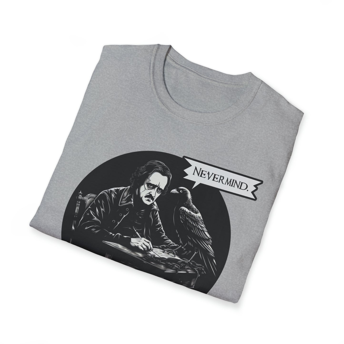 Nevermind - The Passive-Agressive Raven - Unisex Softstyle T-Shirt